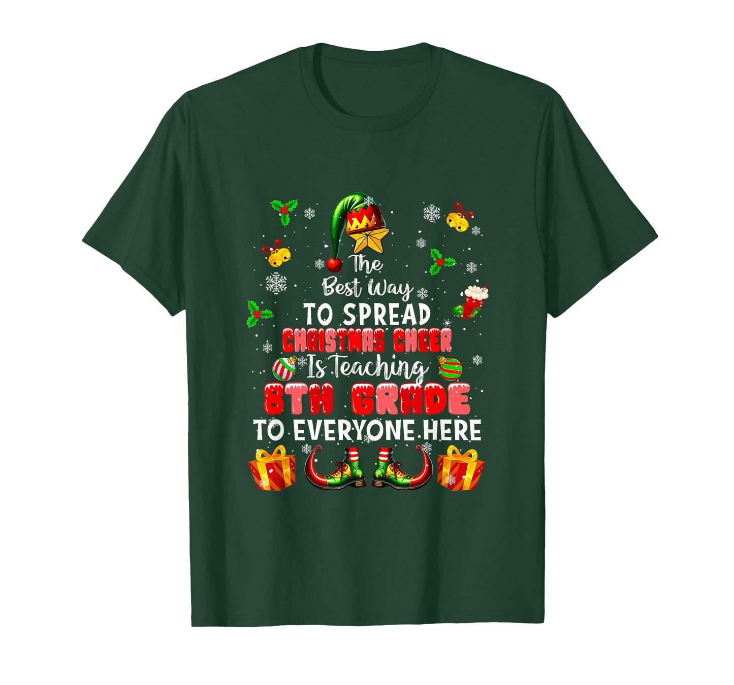 Best Way to Spread Xmas Cheer Teaching 8th Grade Teacher Elf T-Shirt