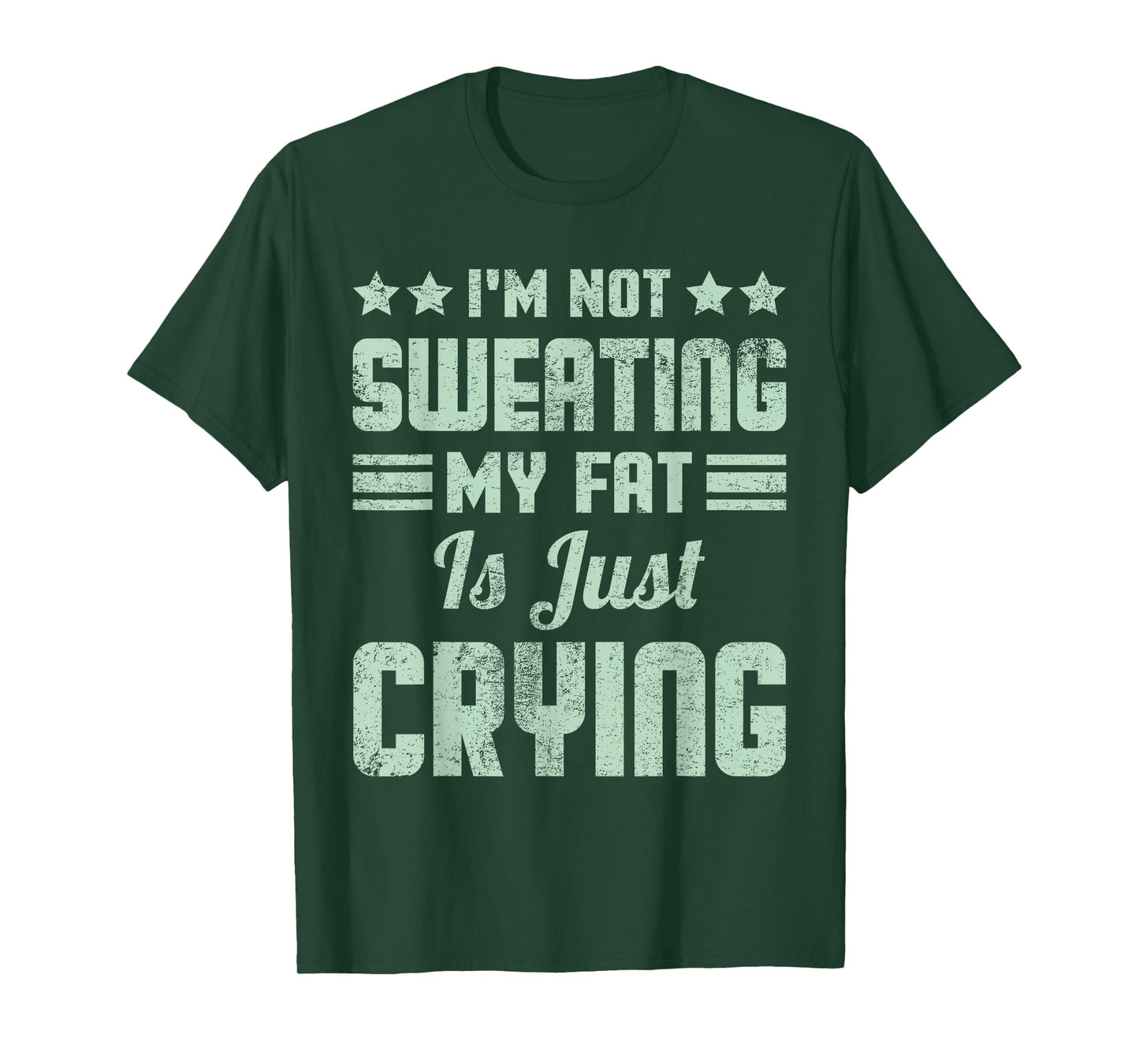 Funny I'm Not Sweating My Fat Is Just Crying Gym Workout T-Shirt