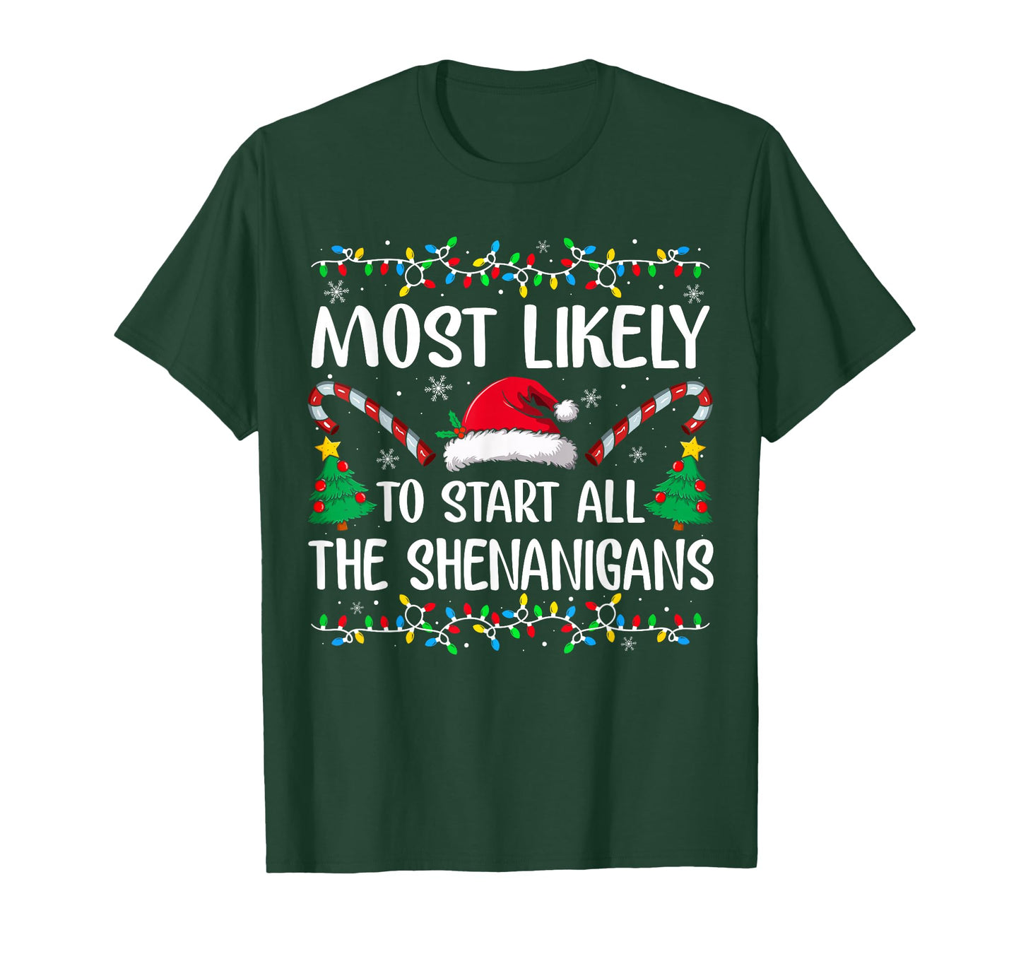 Most Likely to Start All The Shenanigans Family Xmas Holiday T-Shirt