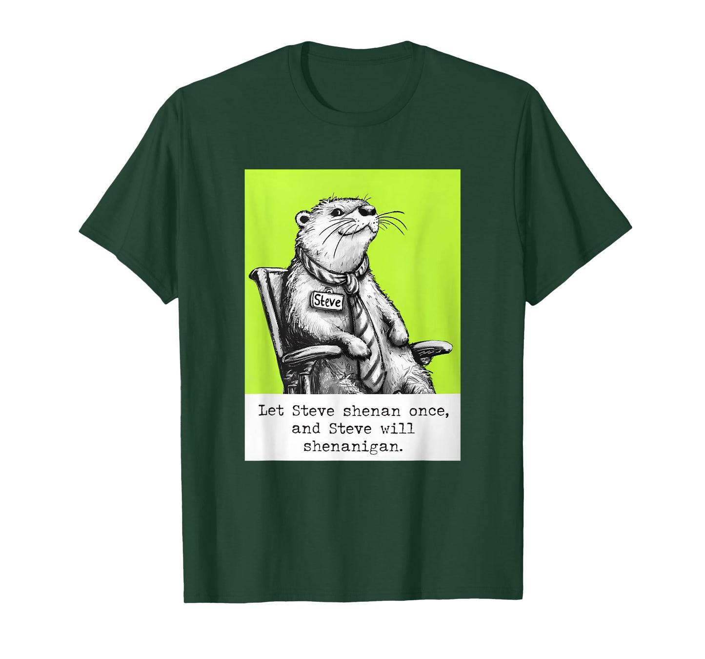 Let Steve Shenan Once and Steve Will Shenanigan Otter Meme T-Shirt