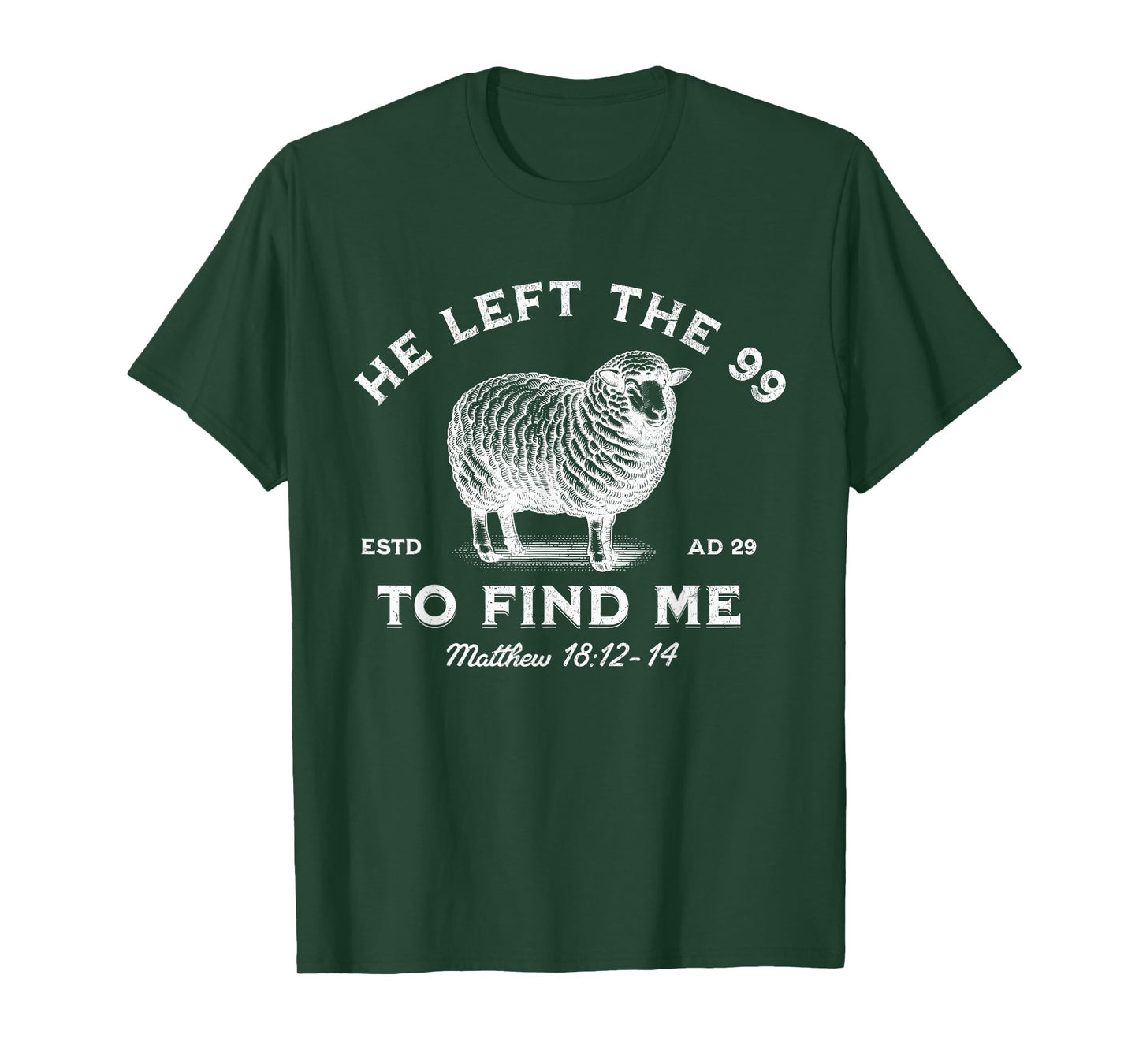 He Left The 99 To Find Me The Lord is My Shepherd T-Shirt