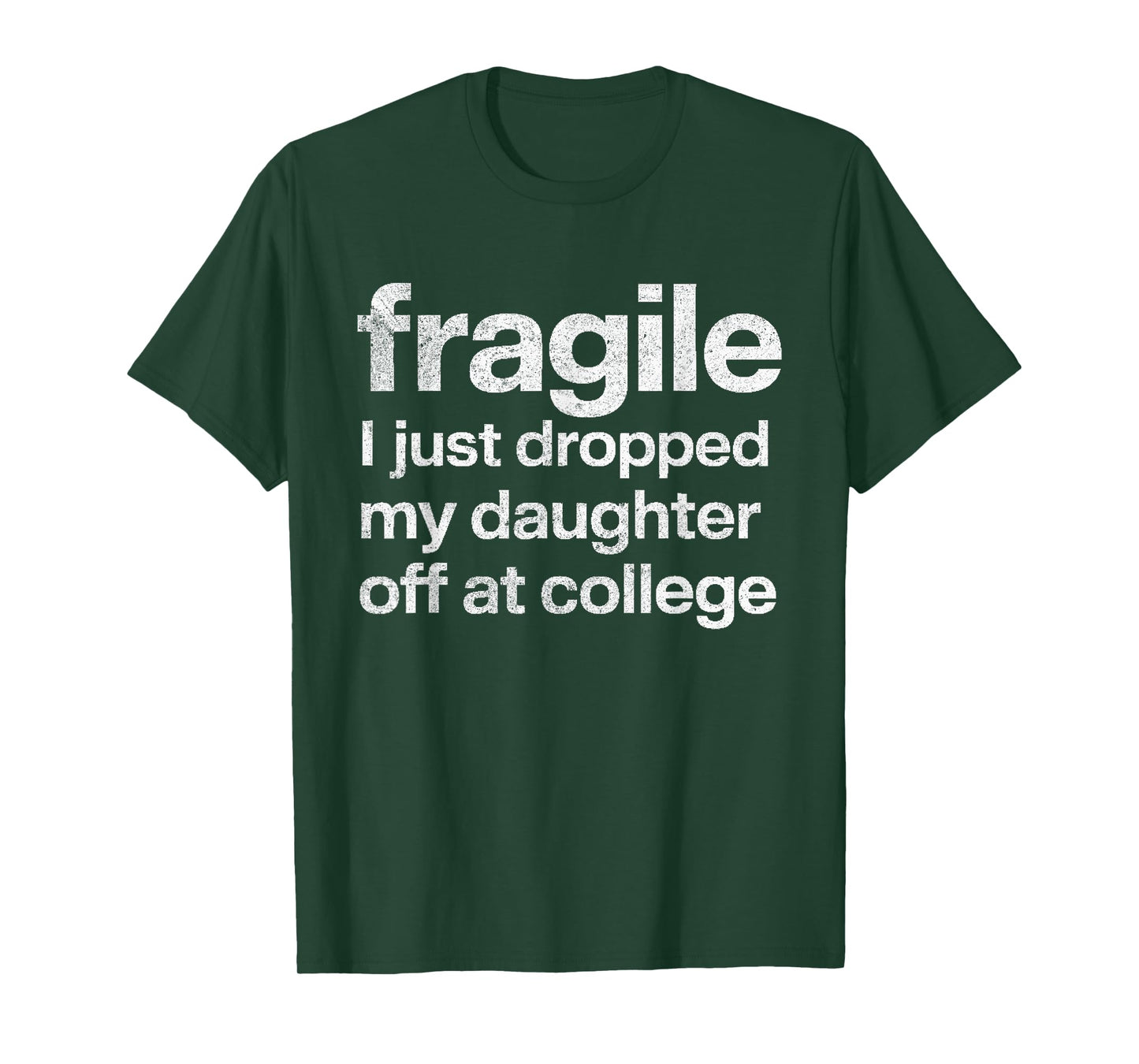 Fragile I Just Dropped My Daughter Off at College Funny T-Shirt