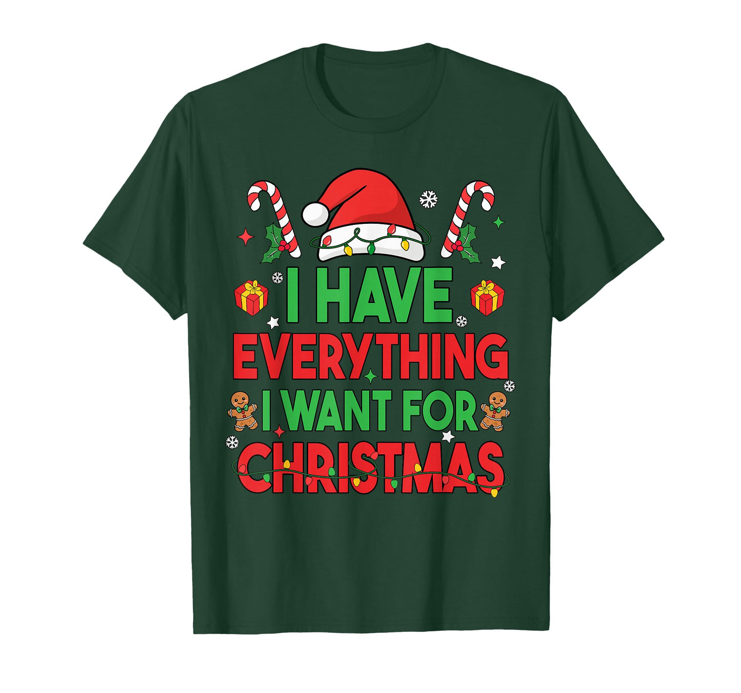 I Have Everything I Want for Christmas Its Me I'm Everything T-Shirt