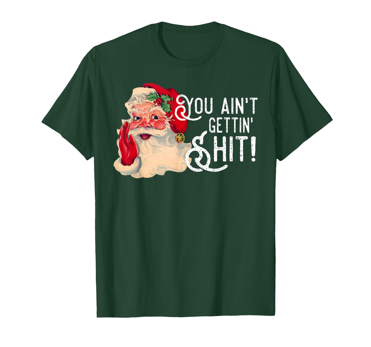 You Ain't Gettin' Shit Christmas Funny Santa Pajamas Holiday T-Shirt