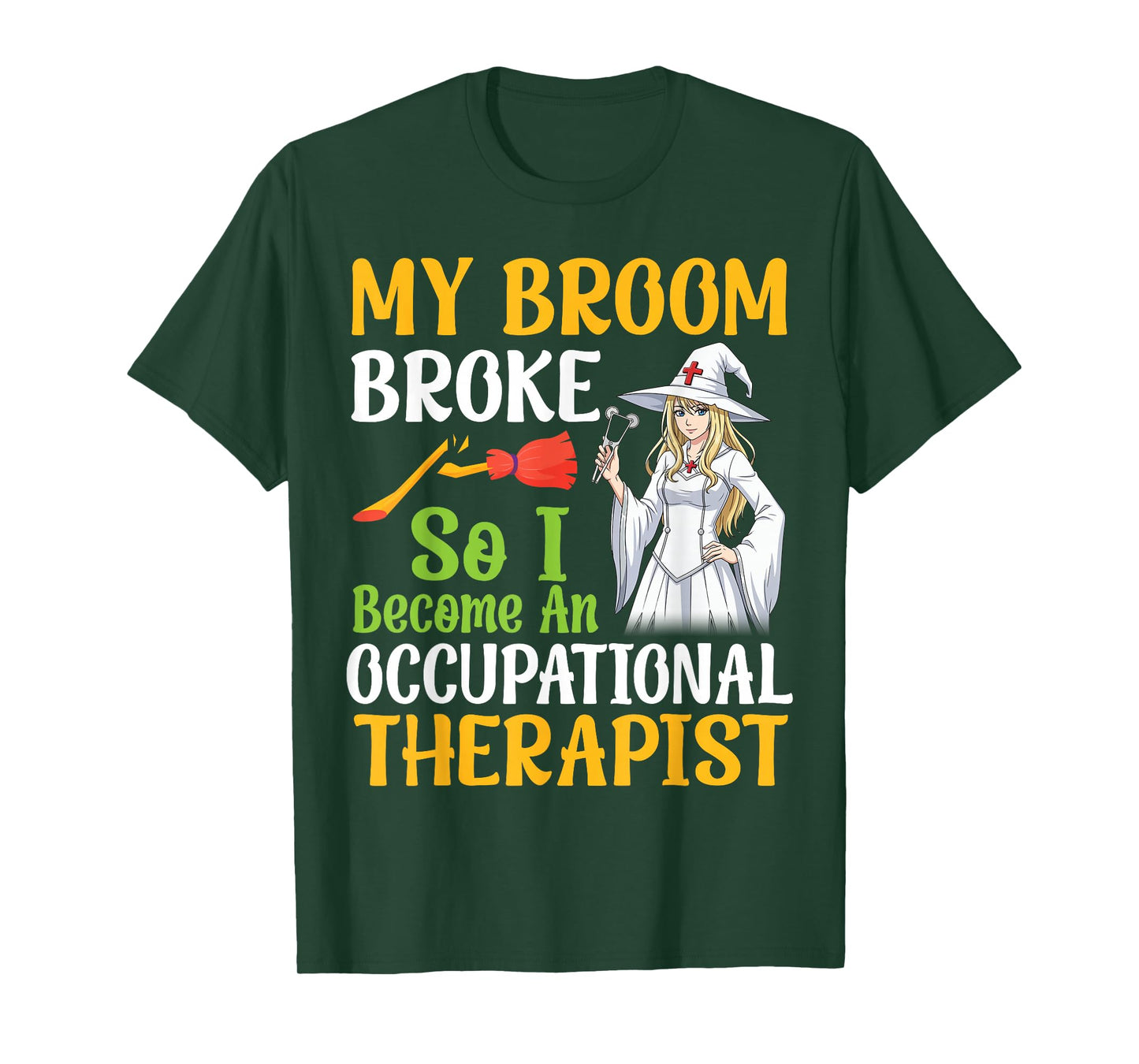 My Broom Broke I Become an Occupational Therapist Halloween T-Shirt
