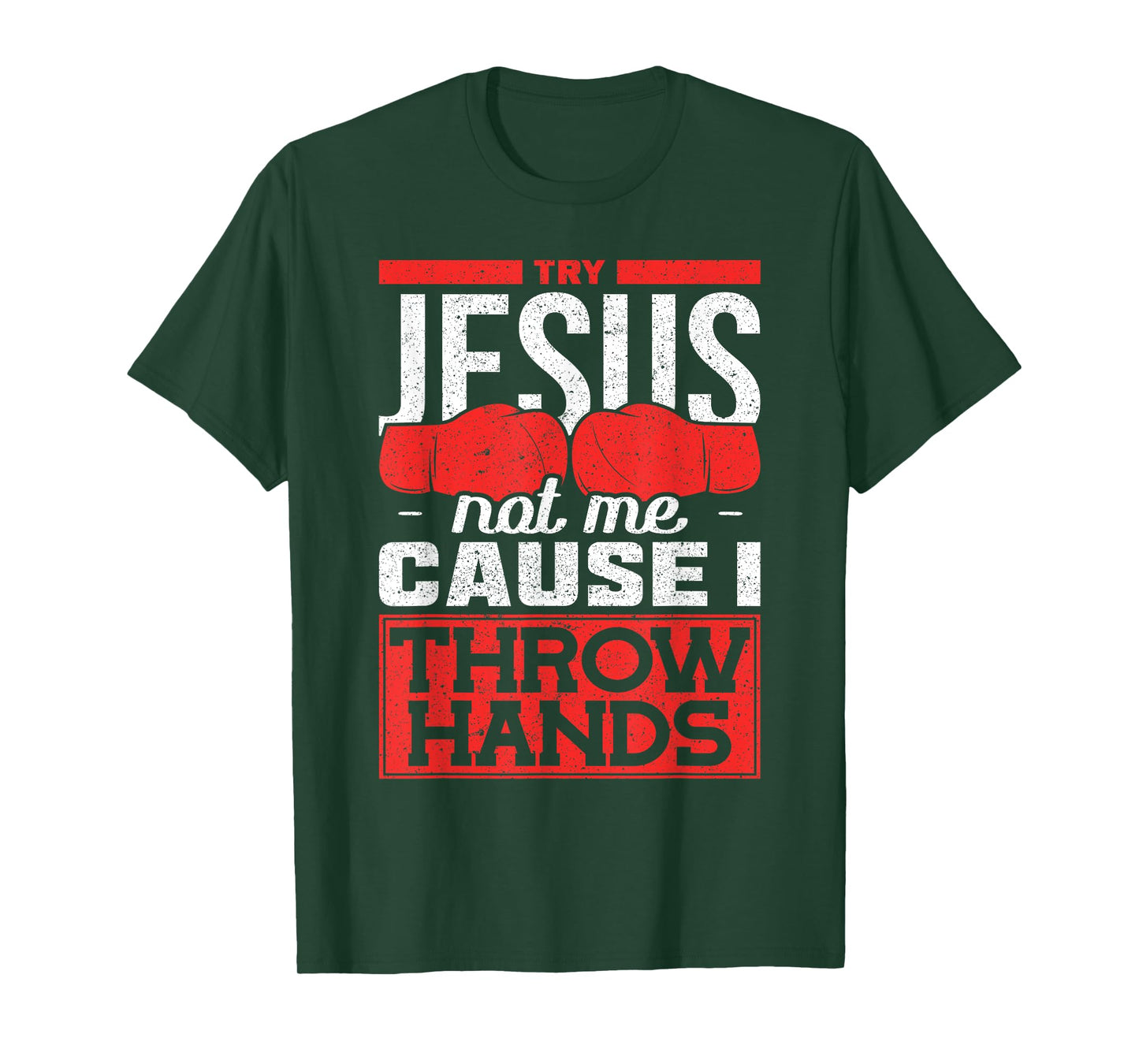 Try Jesus not Me Cause I throw Hands Boxing T-Shirt