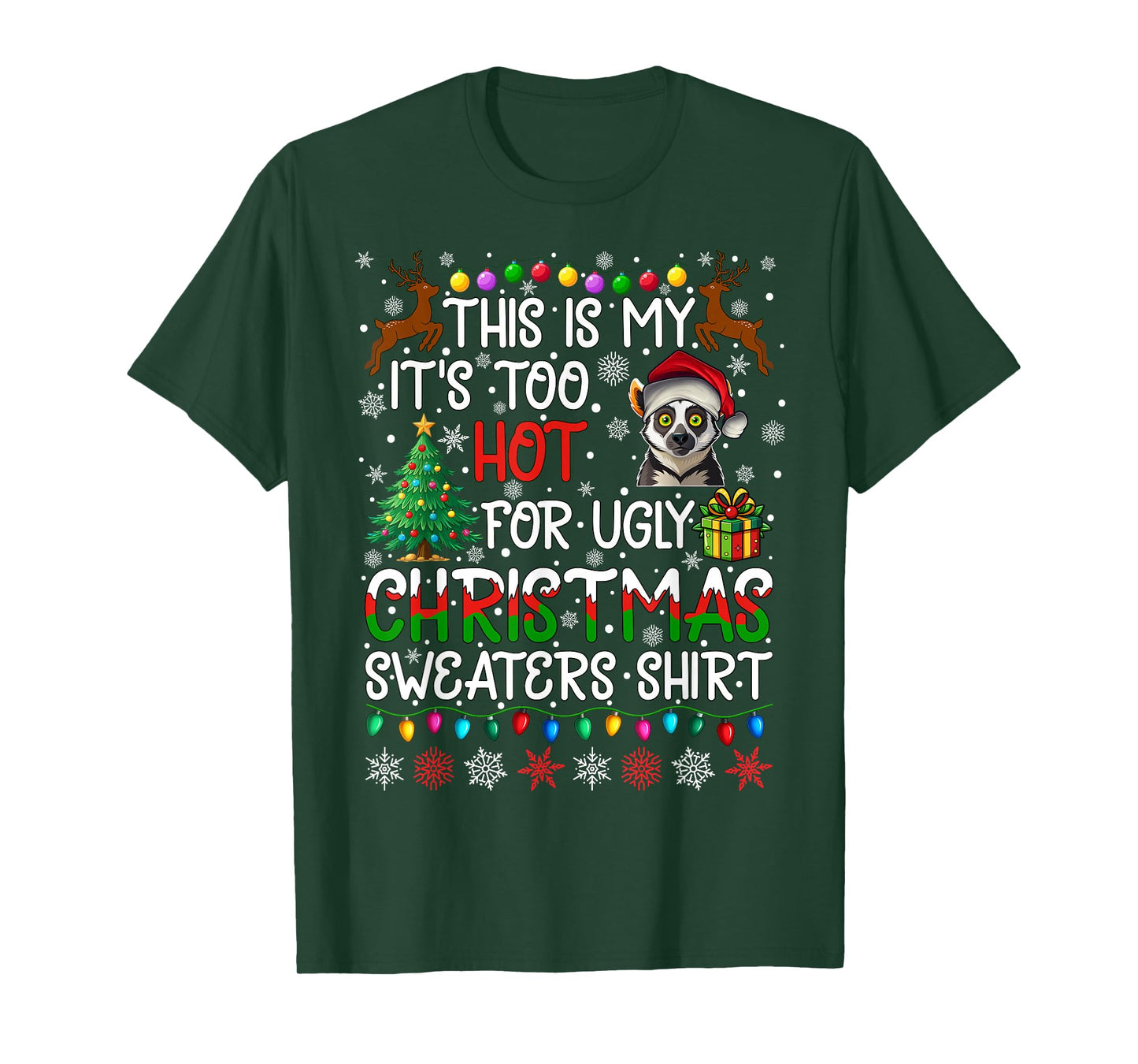 It's Too Hot for Ugly Christmas Sweaters Lemur Animal T-Shirt