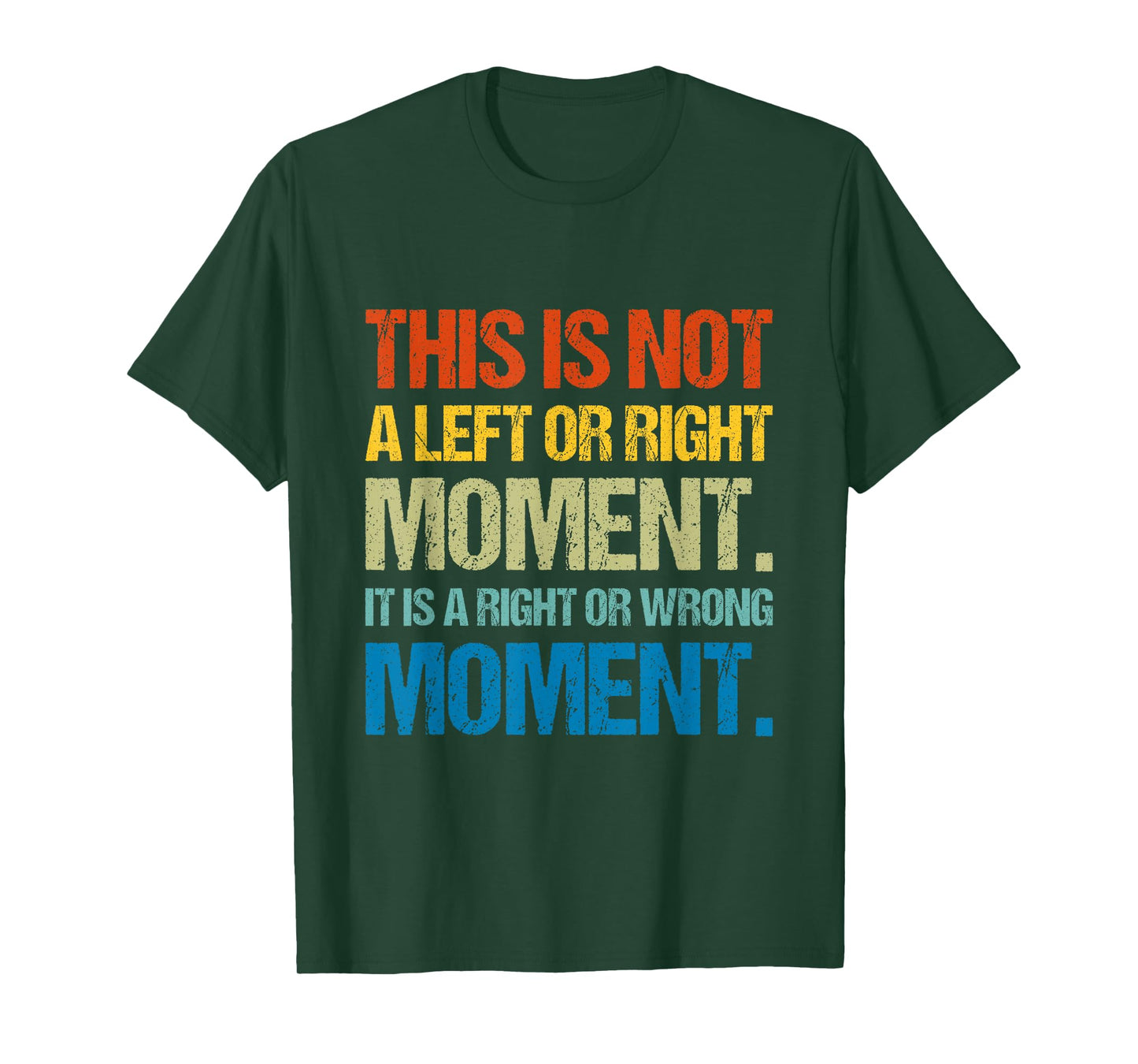 This Is Not A Left Or Right Moment It Is a Right Or Wrong T-Shirt