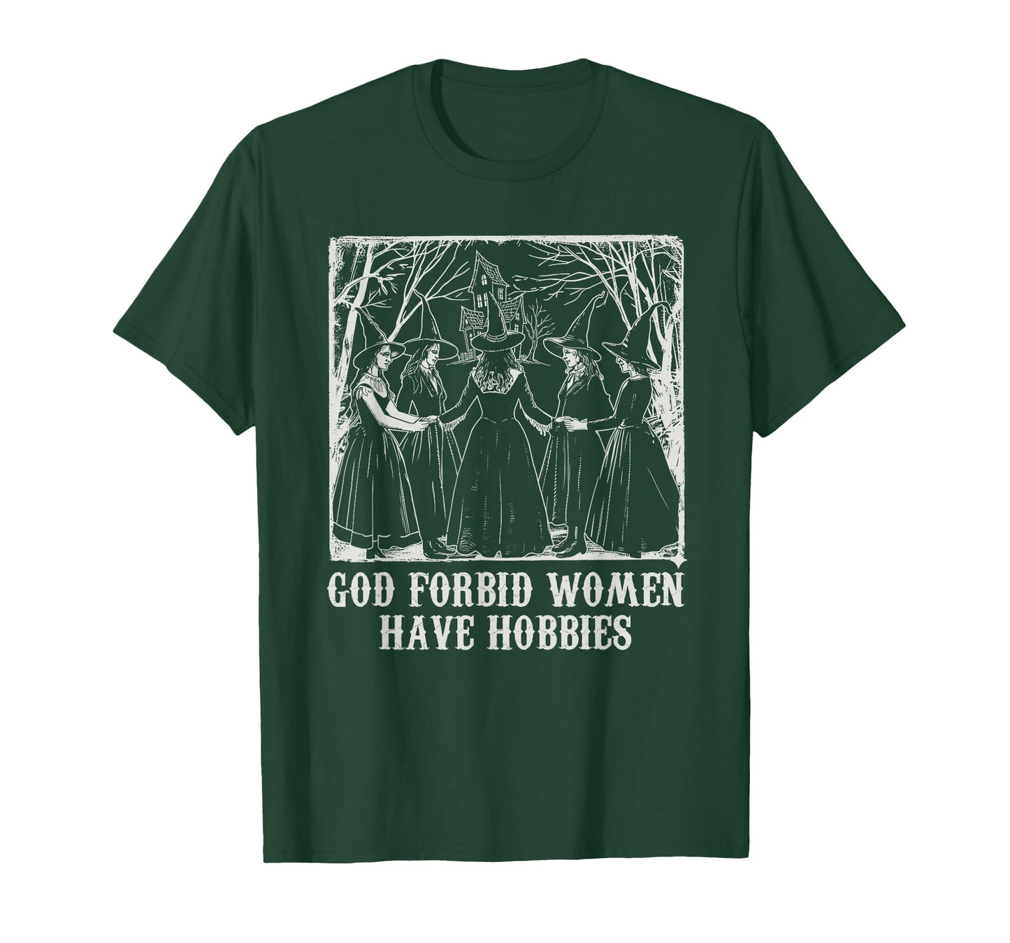 God Forbid Women Have Hobbies Funny Witch Coven Feminist T-Shirt