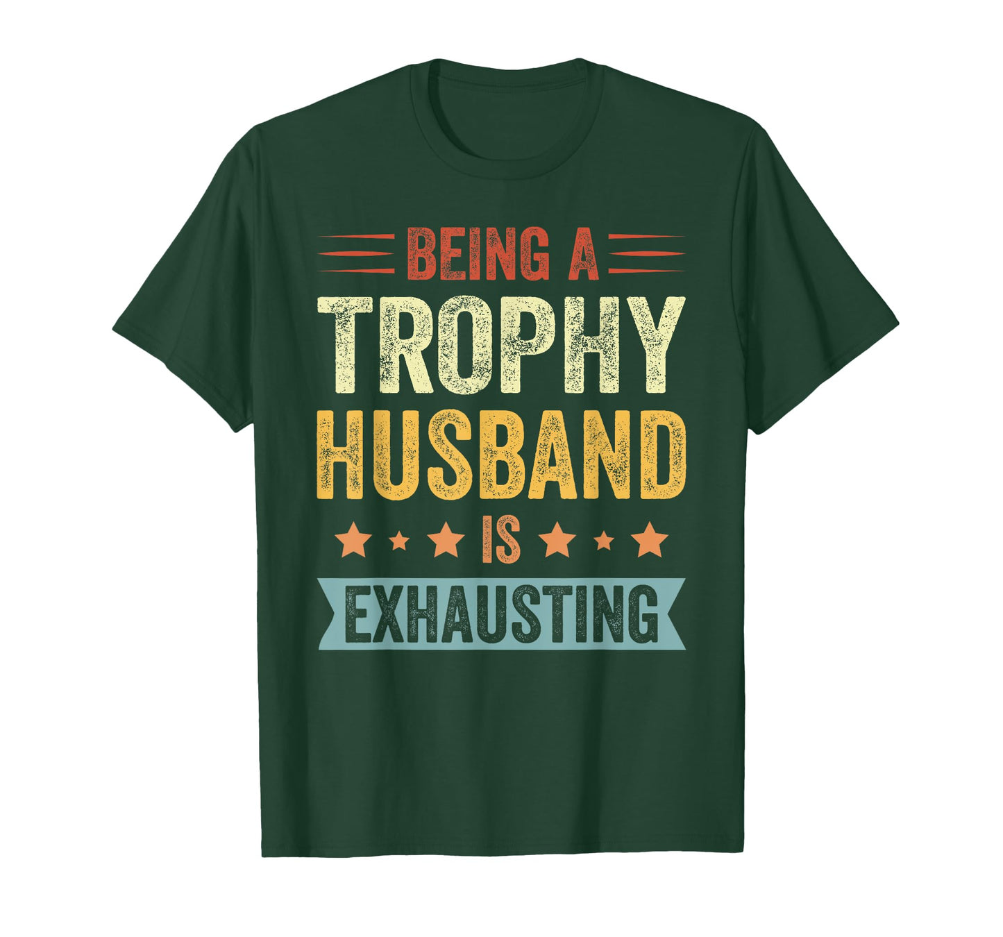 Being A Trophy Husband Is Exhausting Vintage Trophy Husband T-Shirt