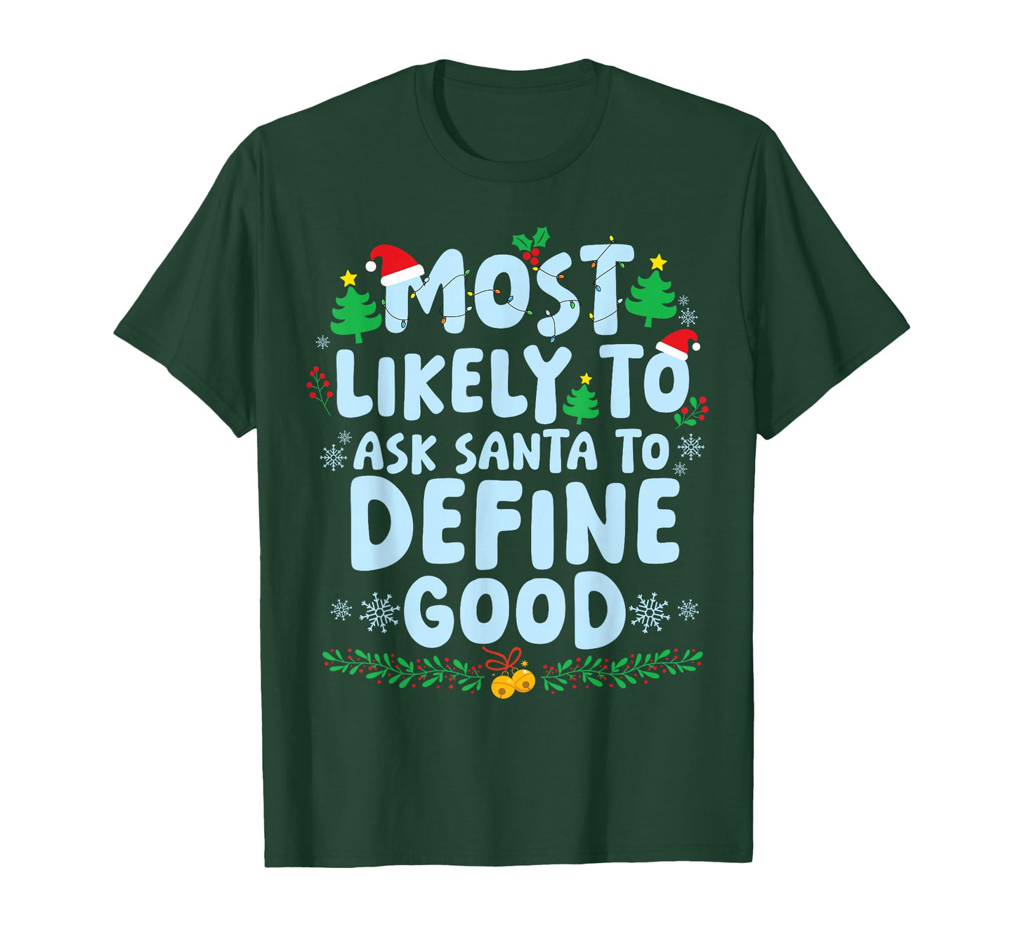 Most Likely to Ask Santa to Define Good Christmas Holiday T-Shirt