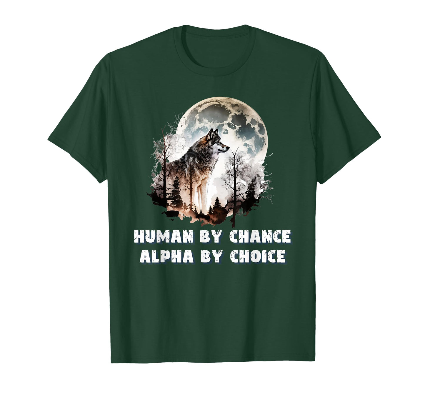Human By Chance Alpha By Choice Wolf Moon Spirit Men Women T-Shirt
