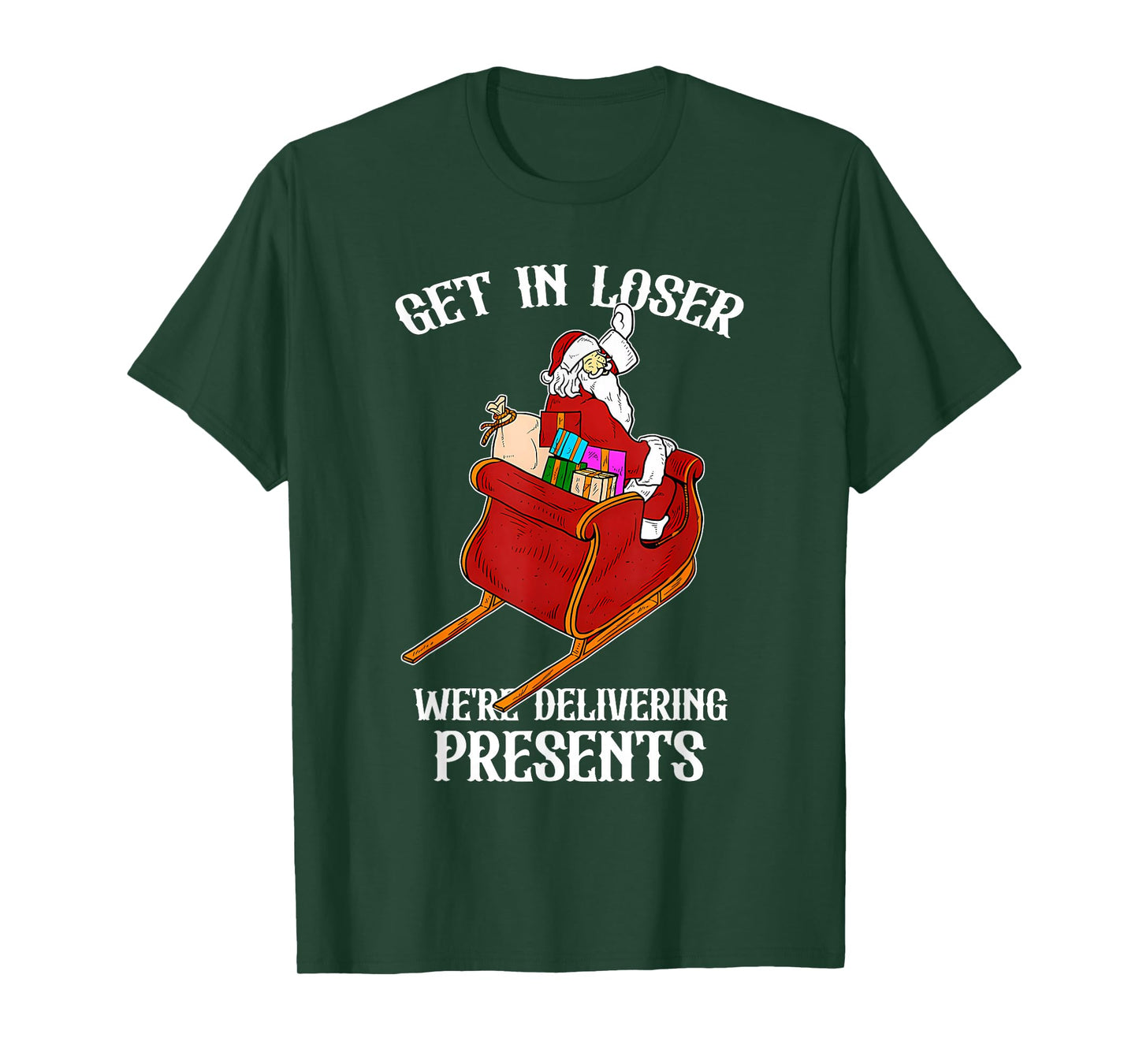 Get in Loser We're Delivering Presents Funny Santa Claus T-Shirt