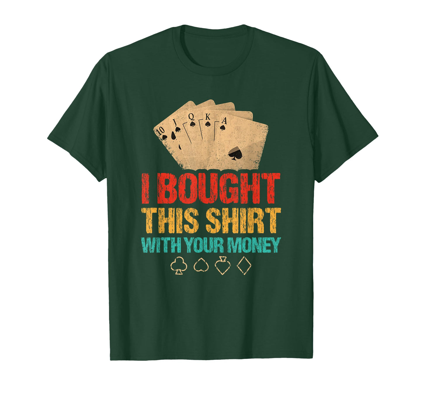 I Bought This With Your Money Funny Poker T-Shirt