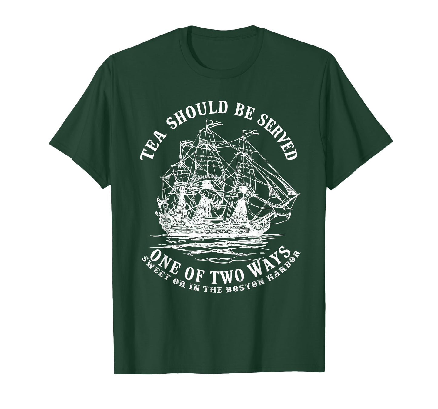 Tea Should Be Served One of Two Ways Sweet or in the Harbor T-Shirt