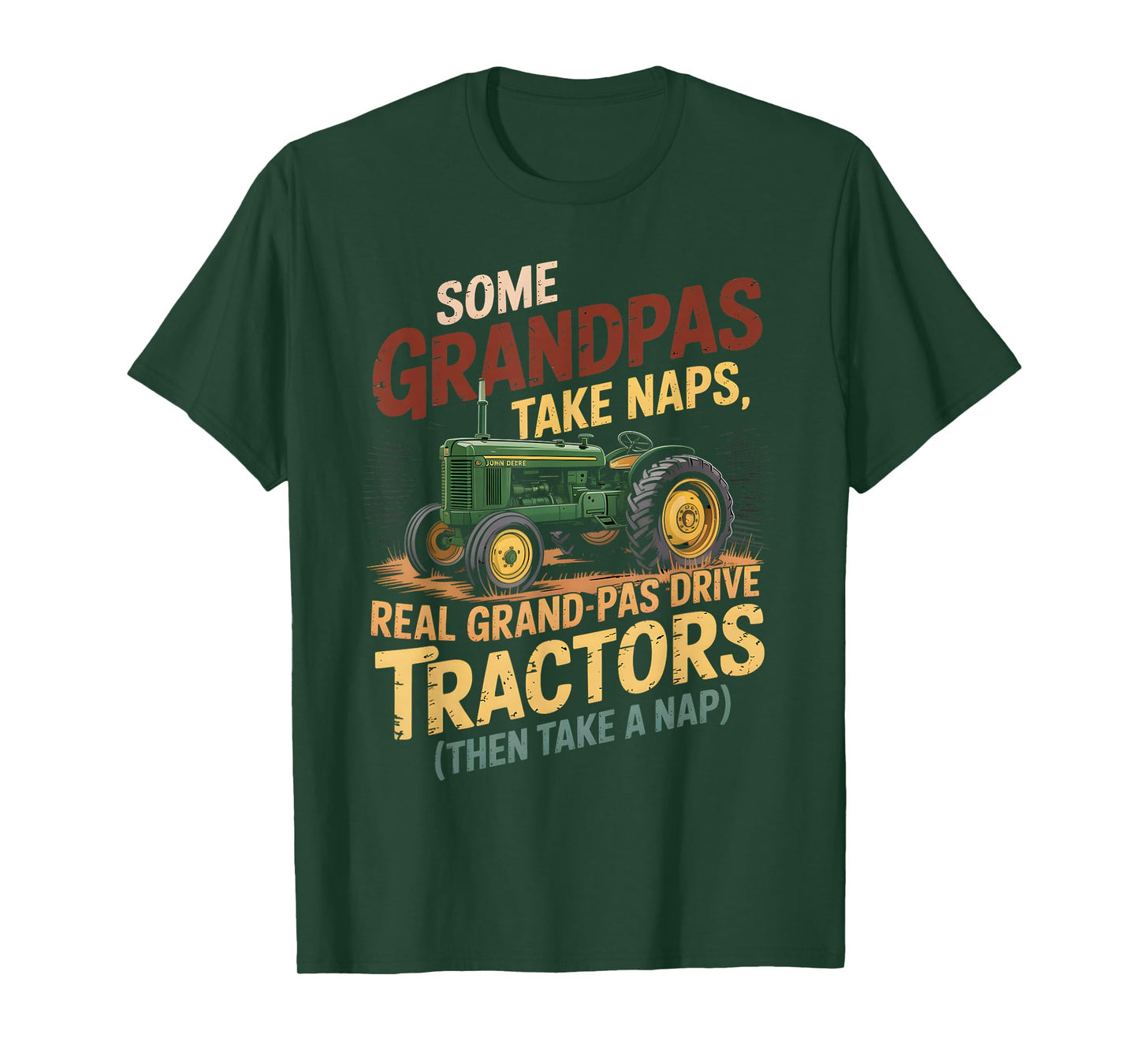Farmer Some Grandpas Take Naps Cool Grandpas Drive Tractor T-Shirt