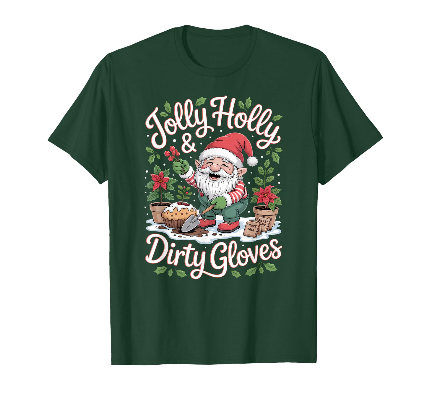 Jolly Holly and Dirty Gloves Garden Christmas Gnome T-Shirt