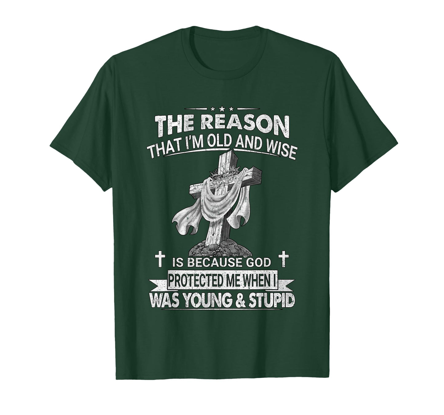 The Reason I'm Old And Wise Is Because God Protected Me T-Shirt