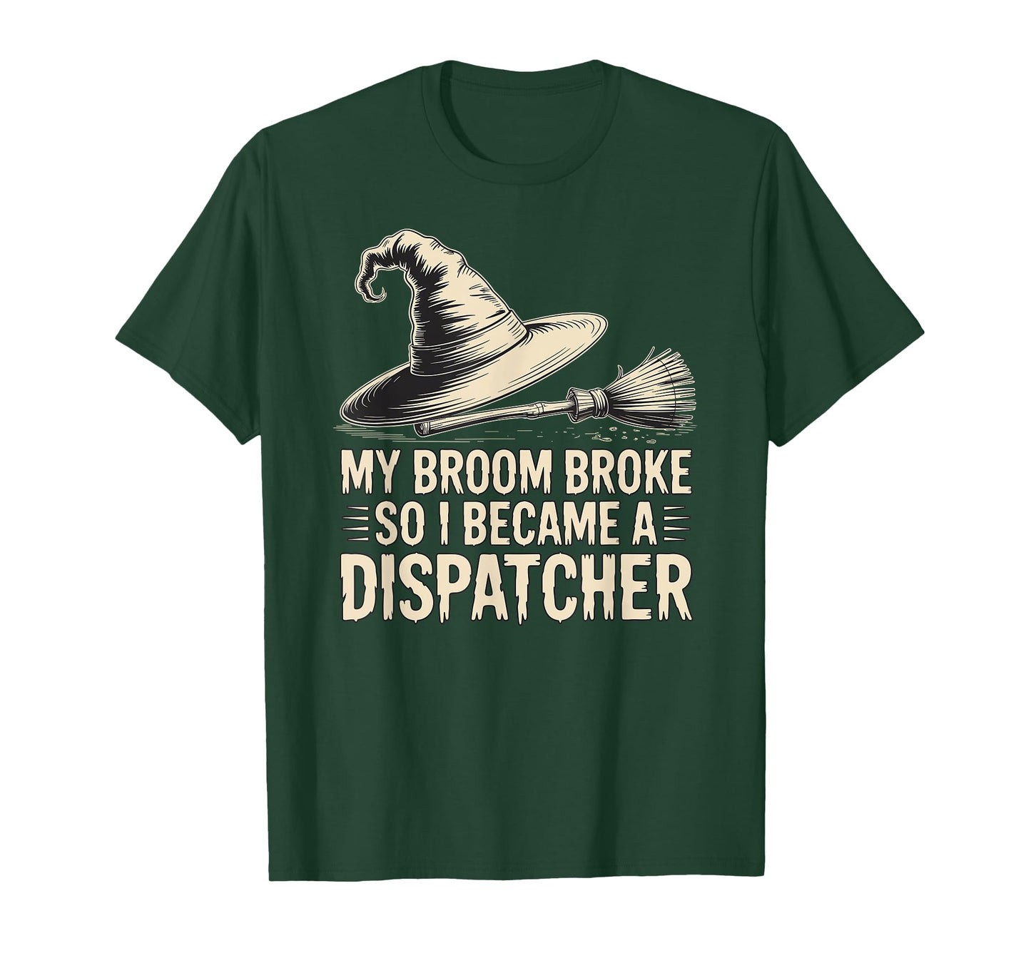 My Broom Broke, So I Became a Dispatcher Halloween Witch T-Shirt