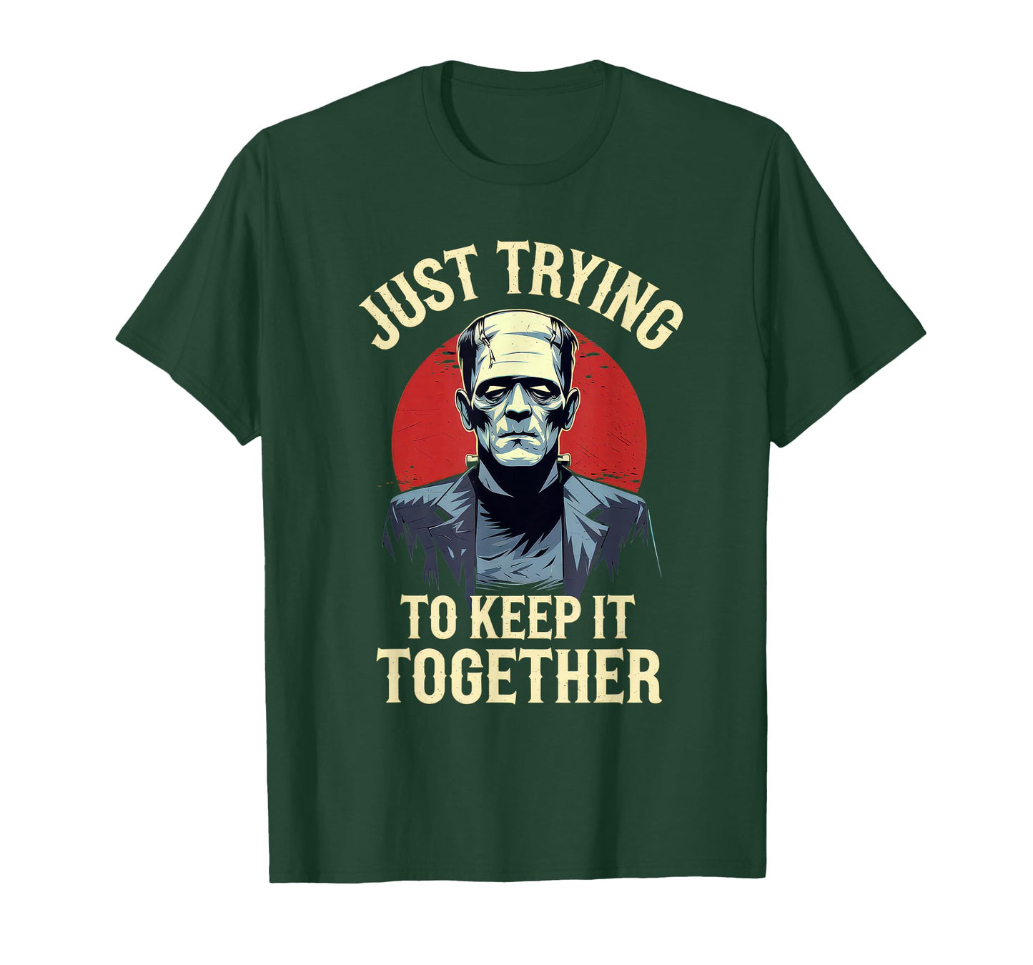 Just Trying to Keep It Together Shirt Halloween Frankenstein T-Shirt