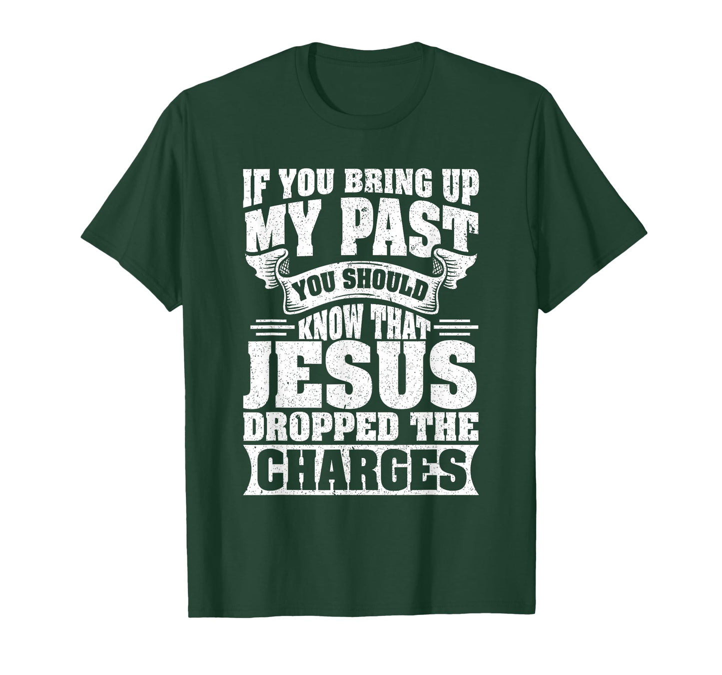If You Bring Up My Past You Should Know That Jesus Dropped T-Shirt
