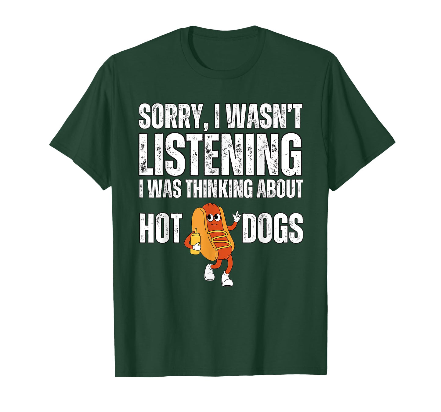 Sorry I Wasn't Listening Hot Dogs Funny Foodie Hot Dogs T-Shirt