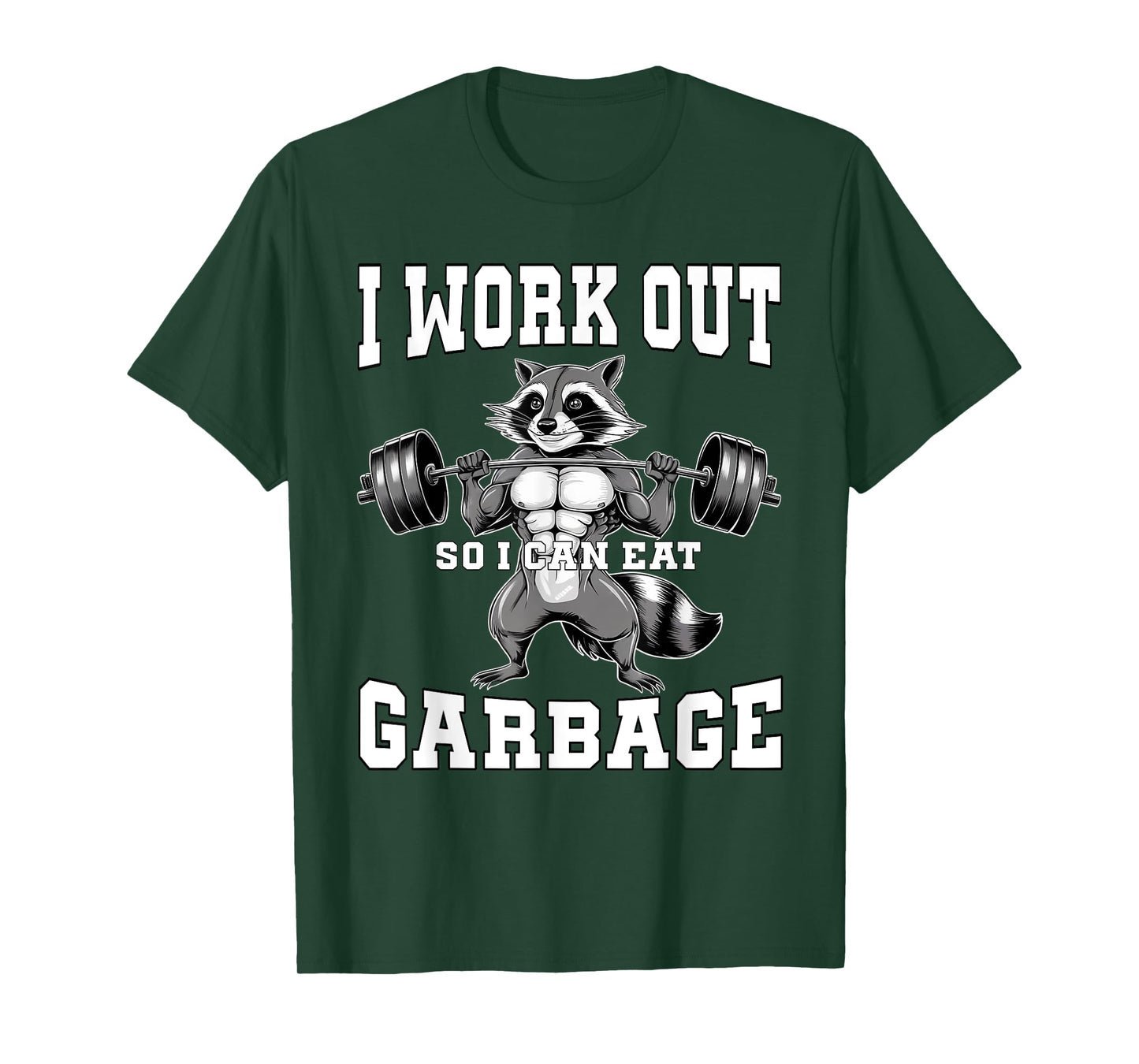I Work Out So I Can Eat Garbage Gym Weight Training Raccoon T-Shirt