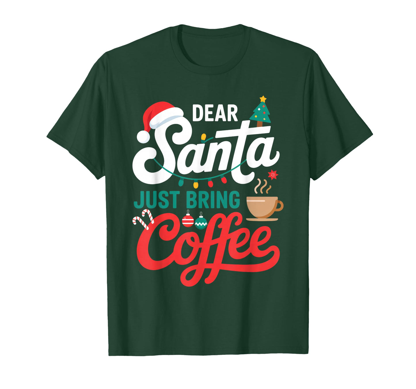 Dear Santa Just Bring Coffee for Coffee Lovers Christmas Fun T-Shirt
