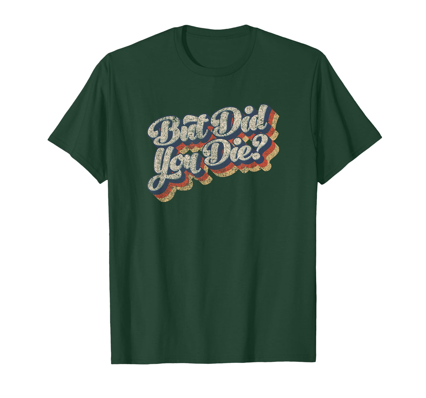 But Did You Die Vintage Style Sarcastic Workout Gym T-Shirt T-Shirt