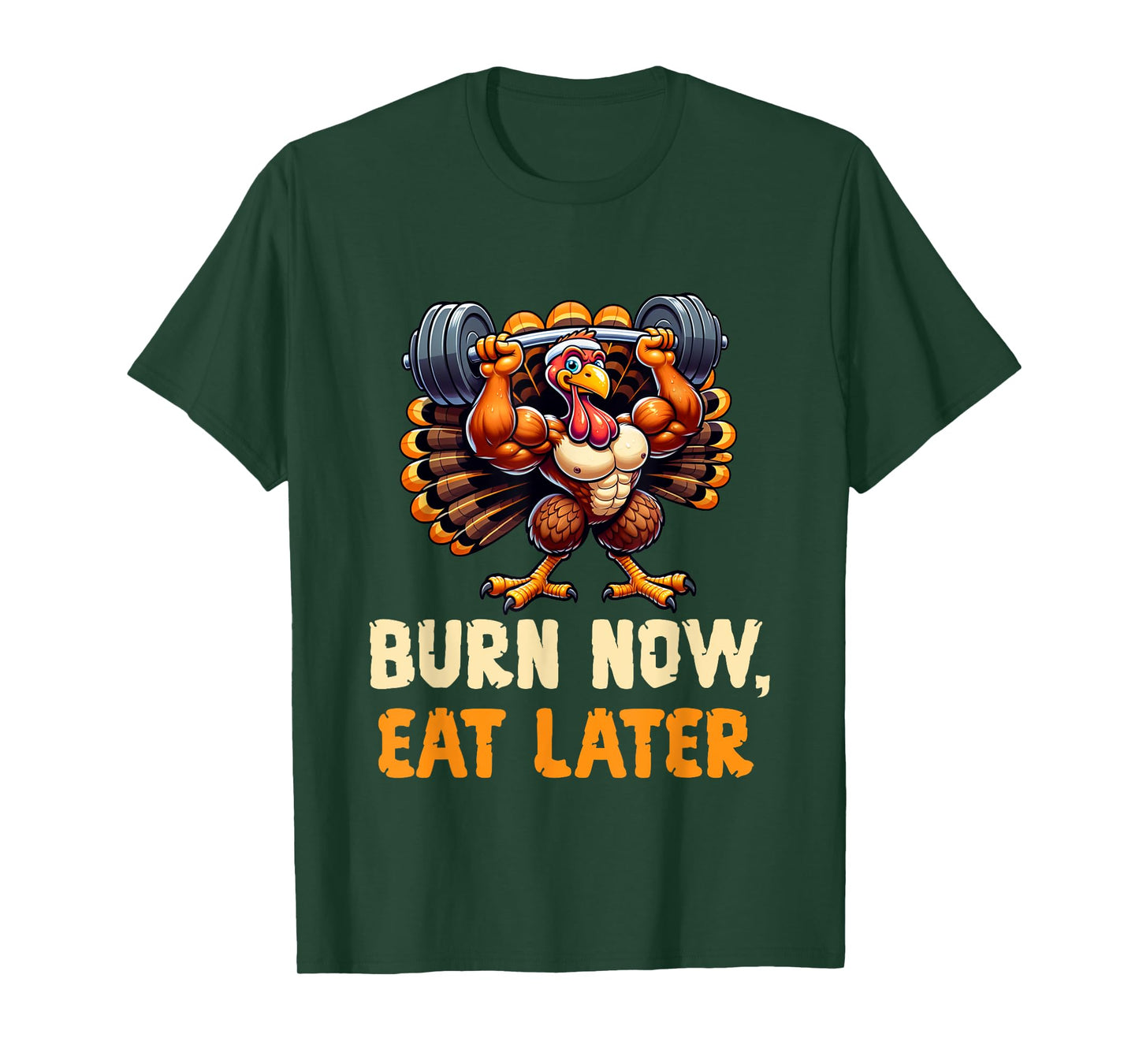 Funny Thanksgiving Gym Burn Now, Eat Later Turkey Workout T-Shirt