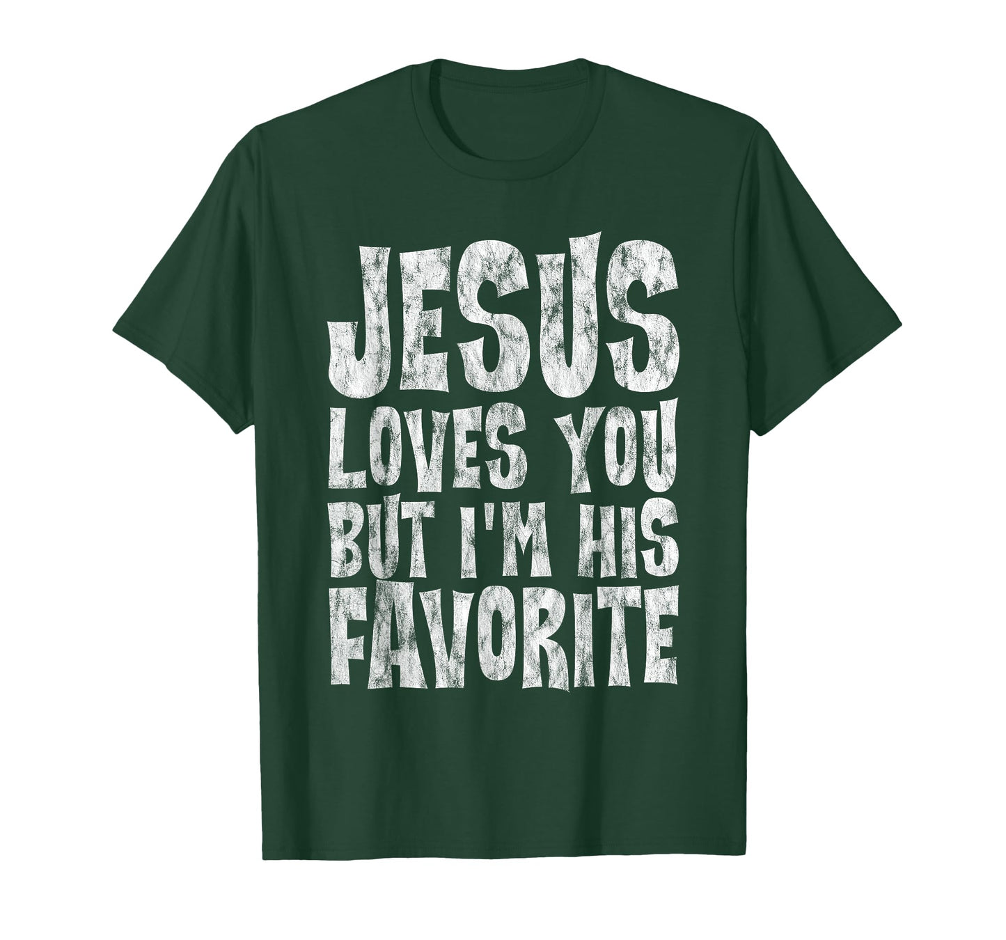 Jesus Loves You But I'm His Favorite -- T-Shirt