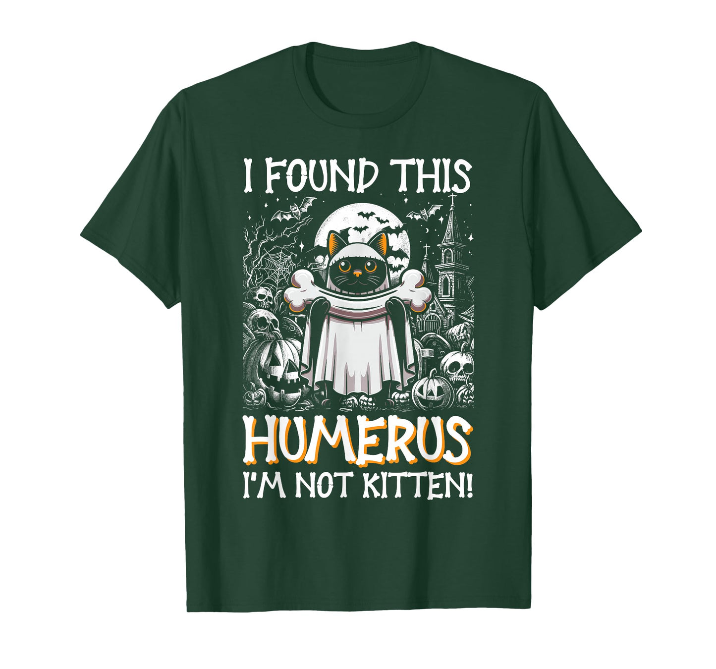 I Found This Humerus I'm Not Kitten - Funny Cat Halloween T-Shirt