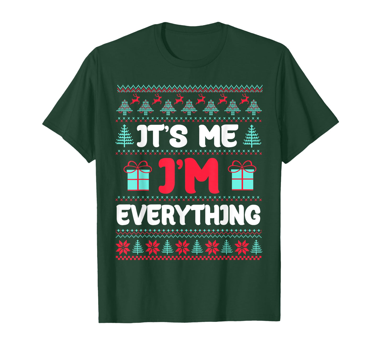 I Have Everything I Want for Christmas Its Me I'm Everything T-Shirt