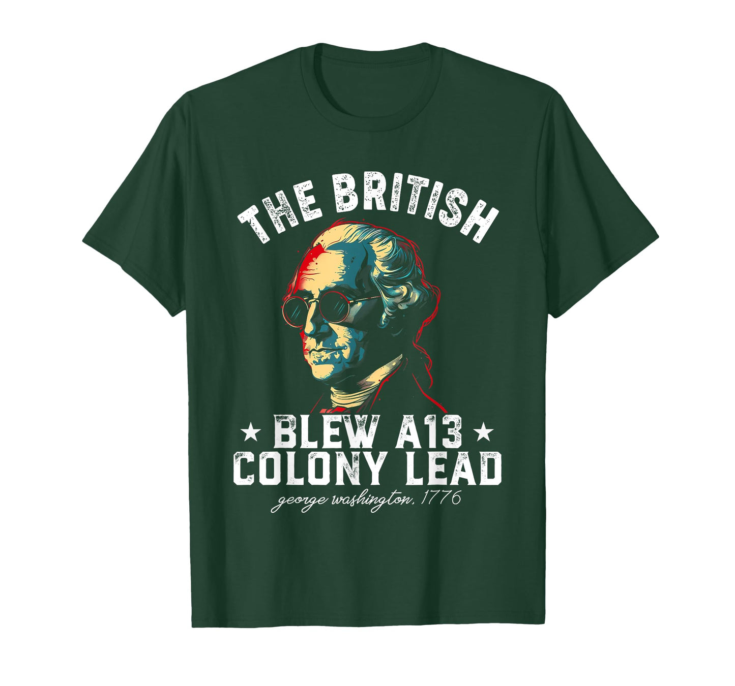 The British Blew a 13 Colony Lead Funny George Washington T-Shirt