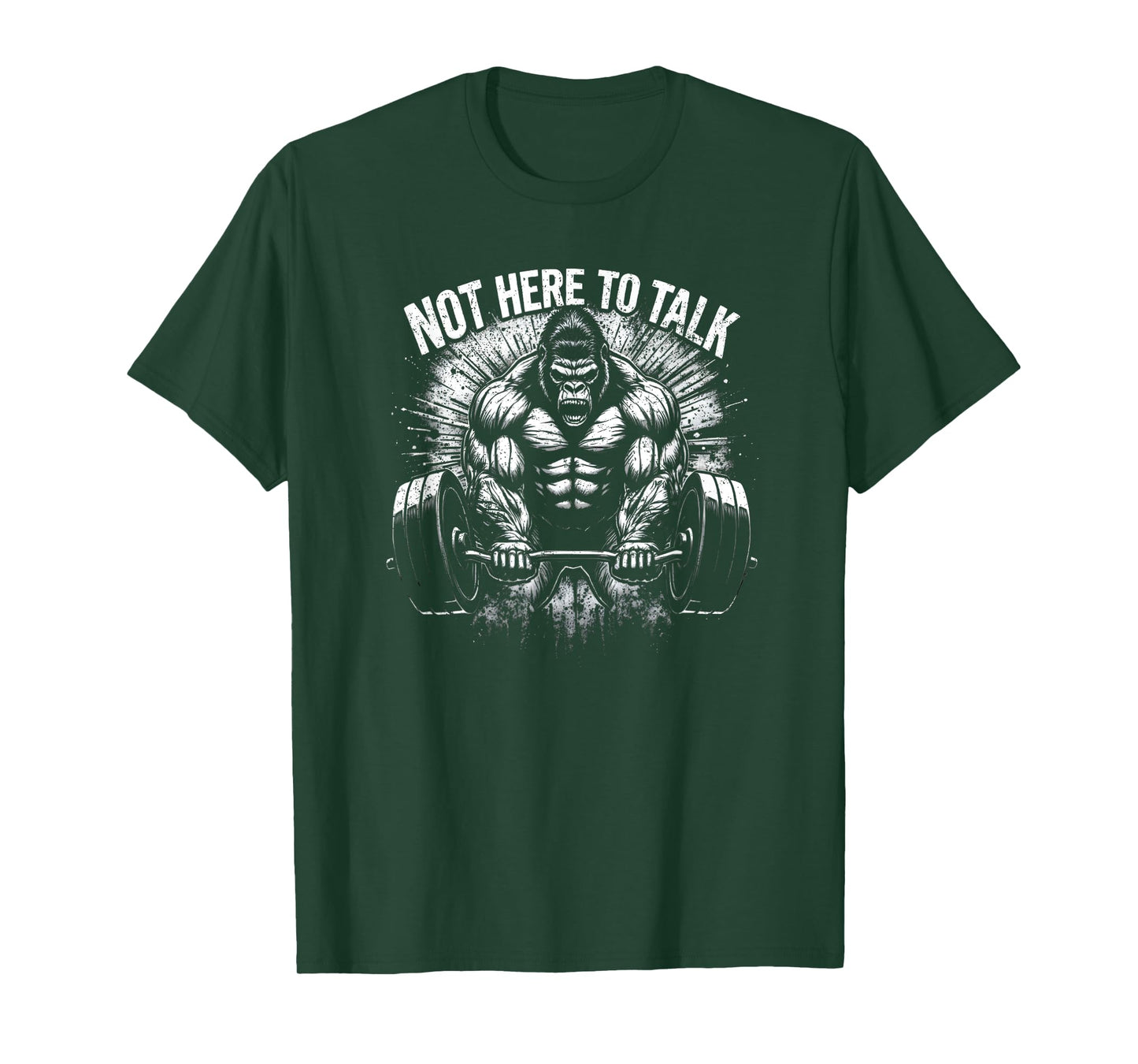 Gorilla Gym Not Here To Talk Serious Gym Lover T-Shirt