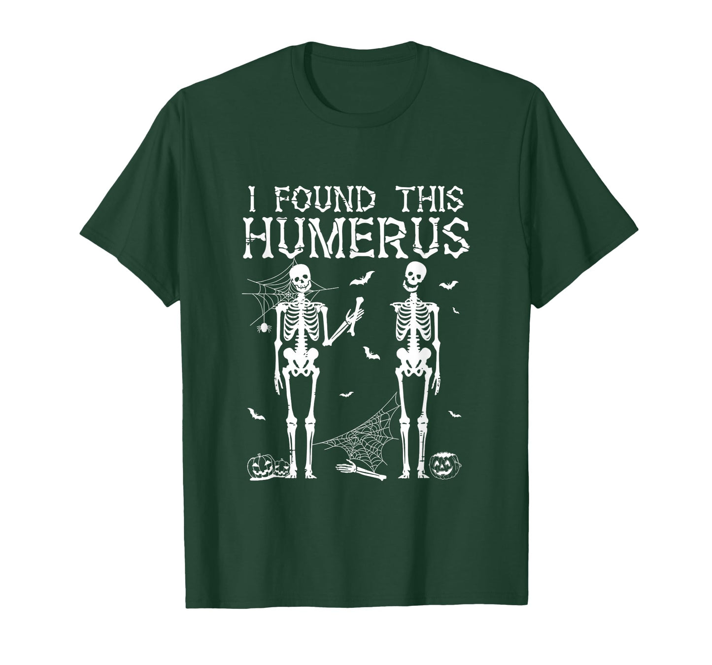 Funny Skeleton I Found This Humerus Halloween Costume T-Shirt