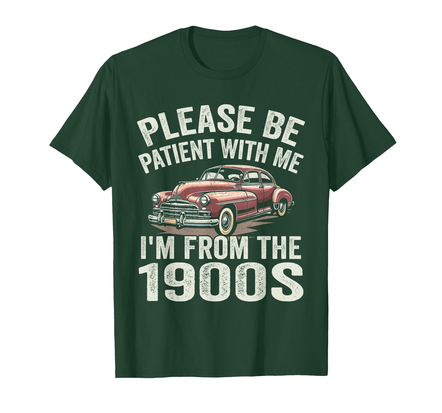 Please Be Patient With Me I'm From the 1900s Classic Car T-Shirt