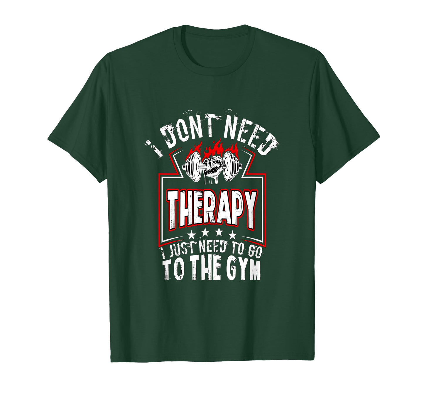 I dont need therapy i just need to go to the gym tee shirt T-Shirt