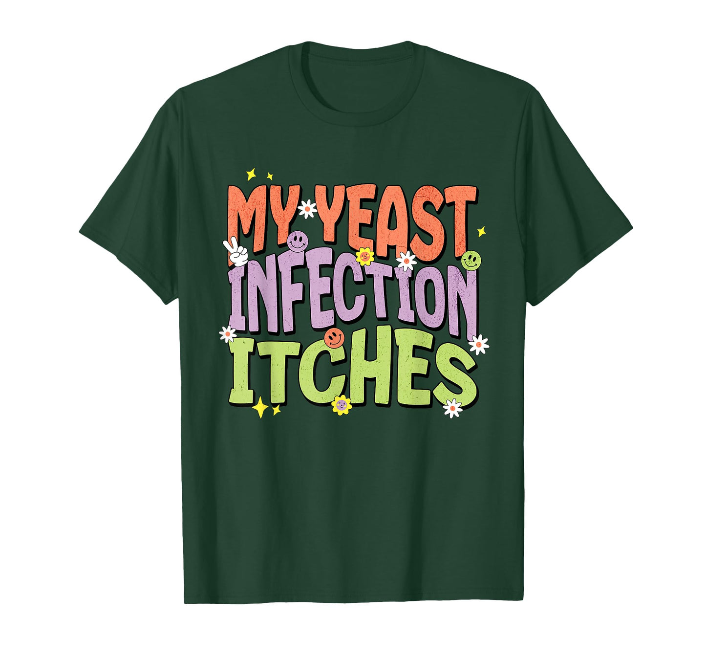 My Yeast Infection Itches Offensive Funny Adult Humor Meme T-Shirt