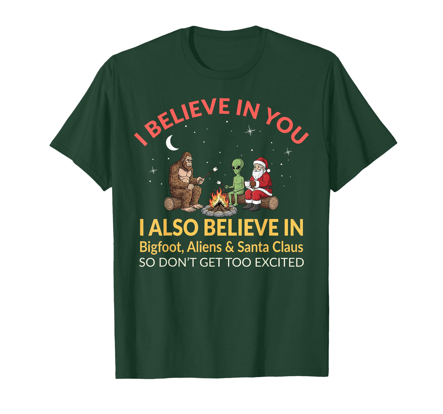 I Believe in You Funny Bigfoot Aliens Santa Claus Campfire T-Shirt