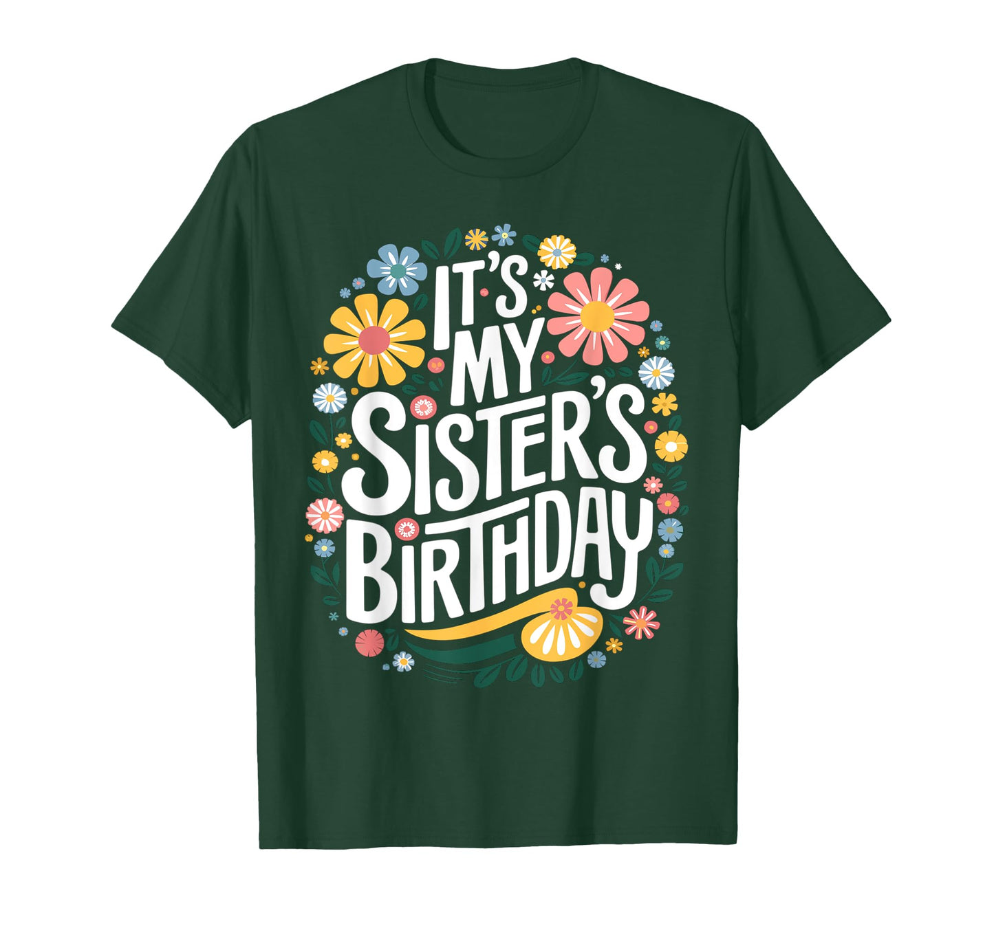Floral It's My sister's Birthday Colorful Flowers Women Kids T-Shirt