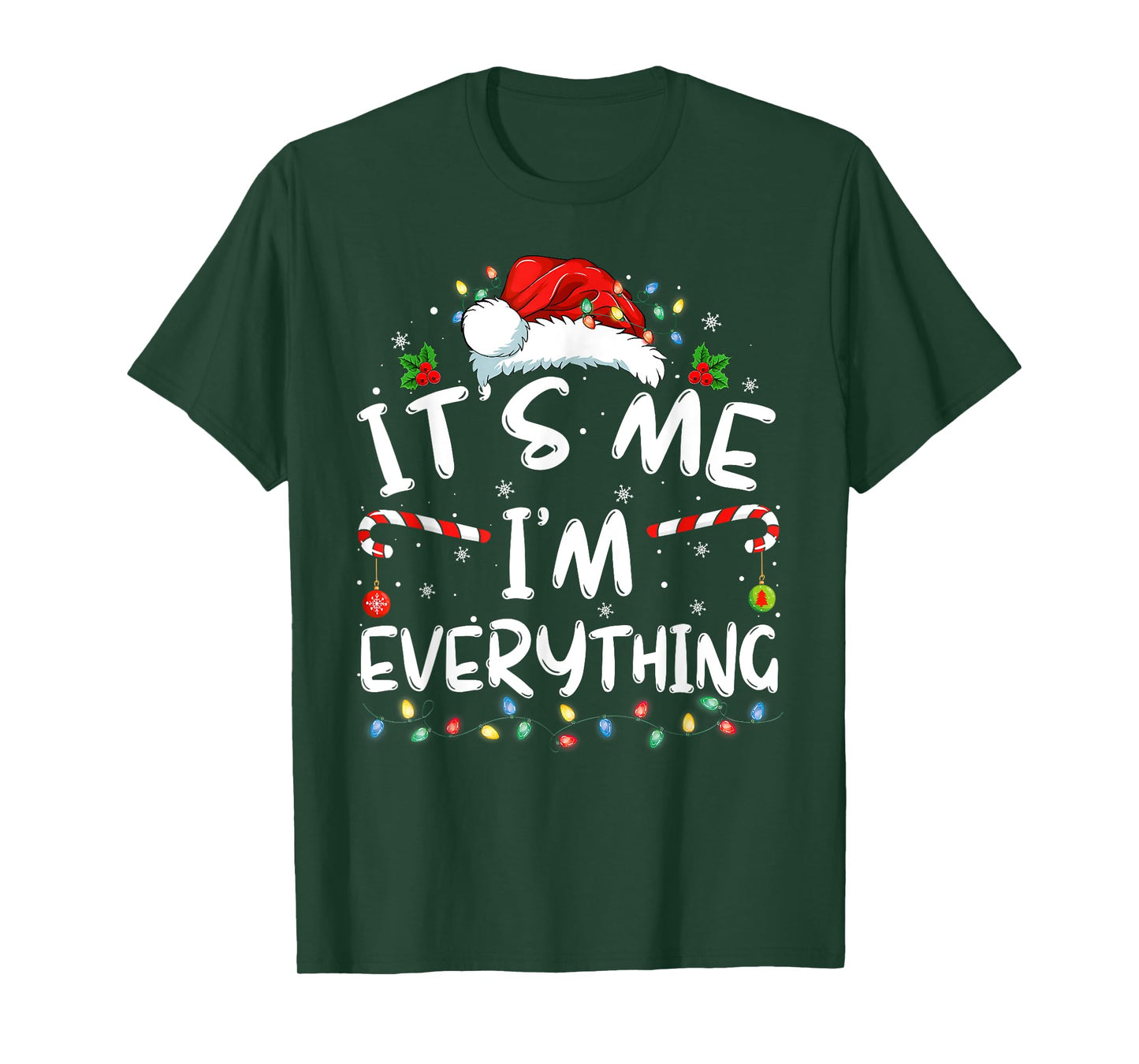I Have Everything I Want for Christmas Its Me I'm Everything T-Shirt