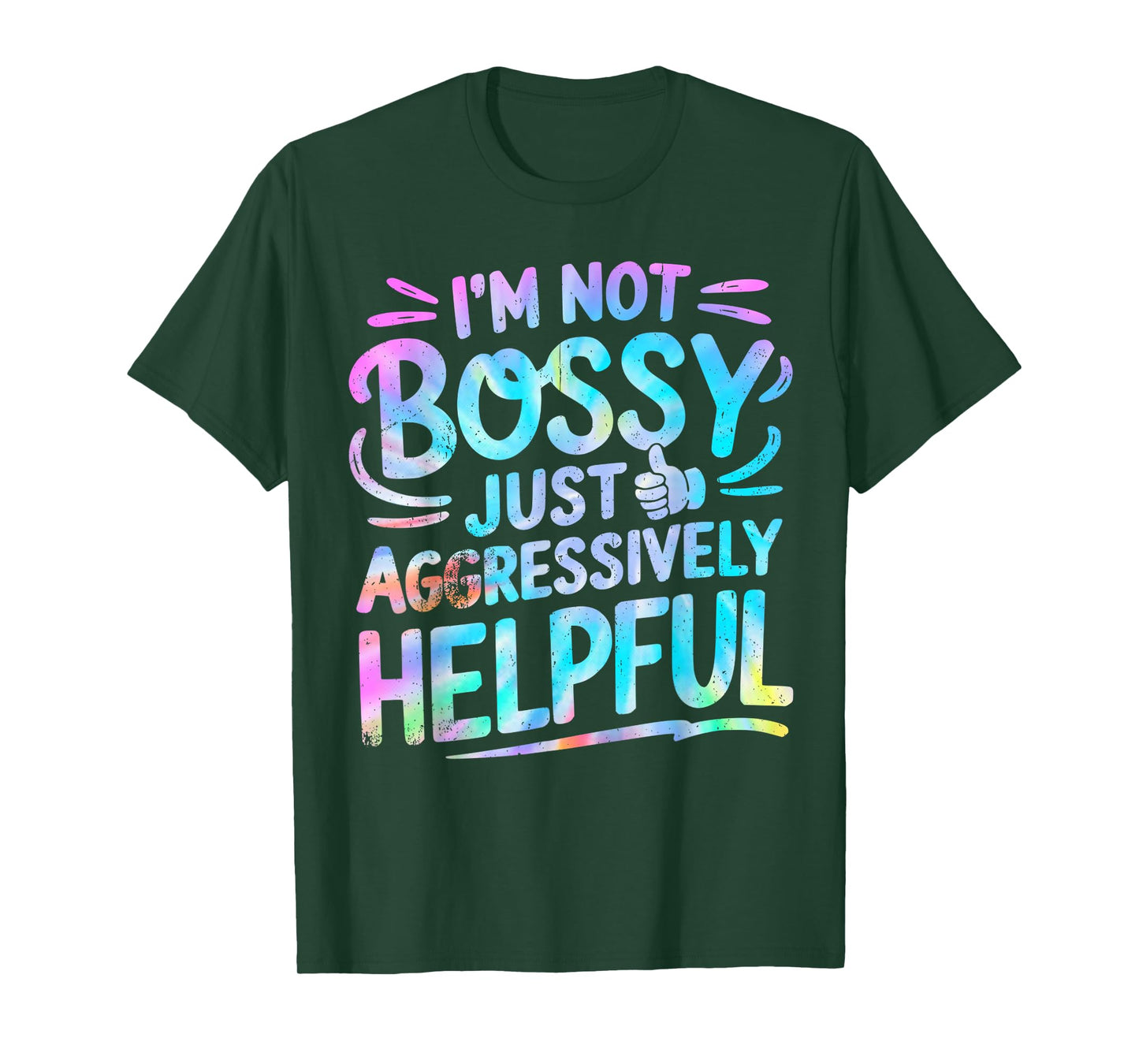 Tie Dye Not Bossy Just Aggressively Helpful Funny Saying T-Shirt