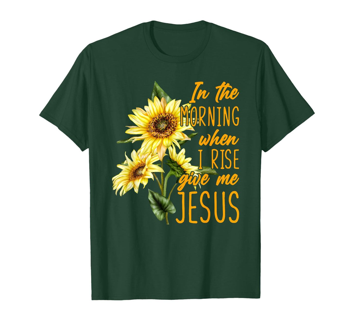 In The Morning When I Rise Give Me Jesus Sunflower Christian T-Shirt