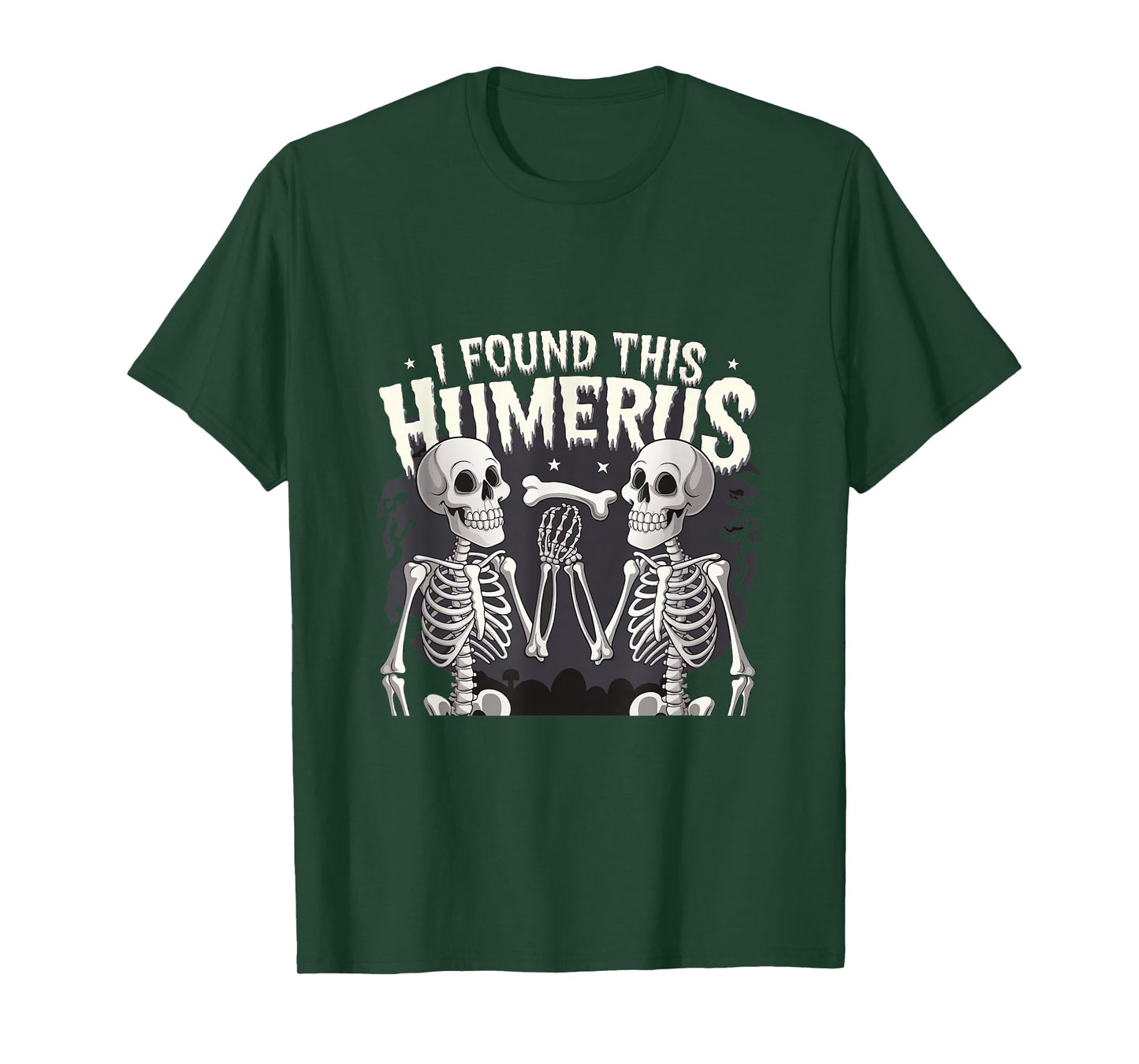 Halloween Skeleton I Found Humerus Funny Costume Men Women T-Shirt