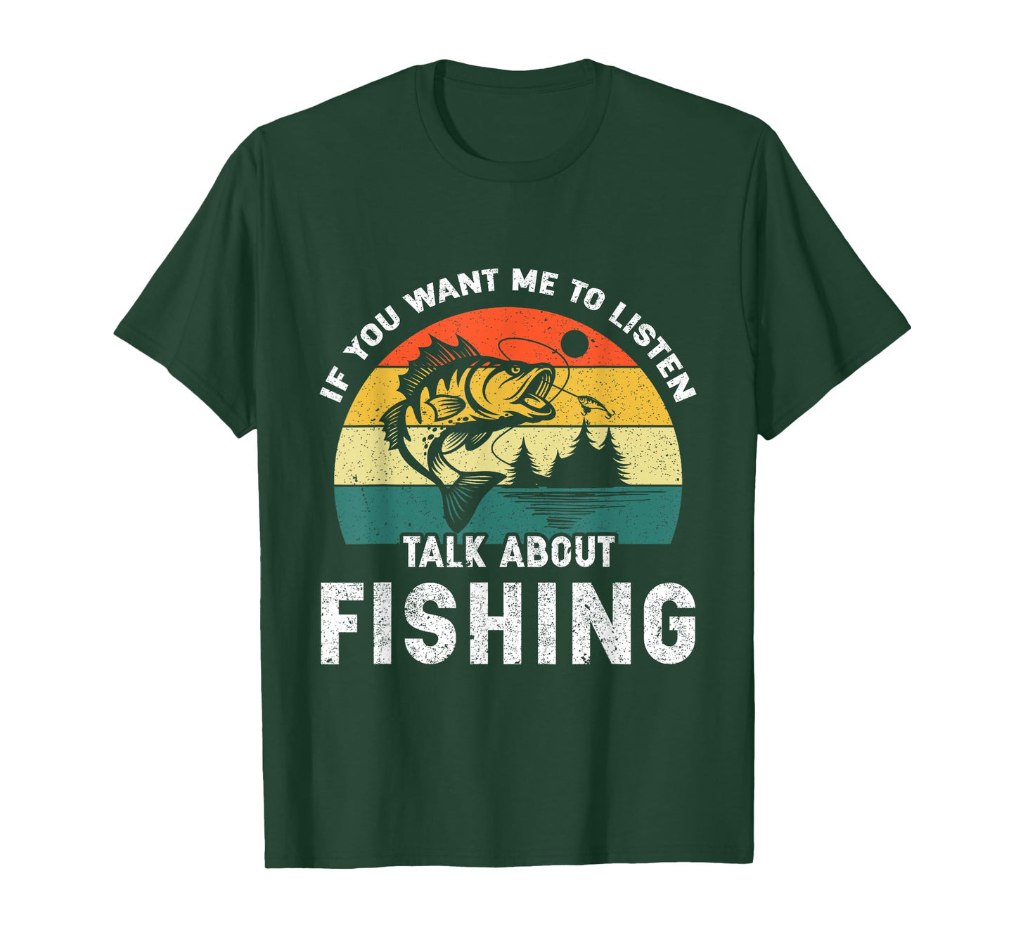 If You Want Me to Listen Talk About Fishing T-Shirt