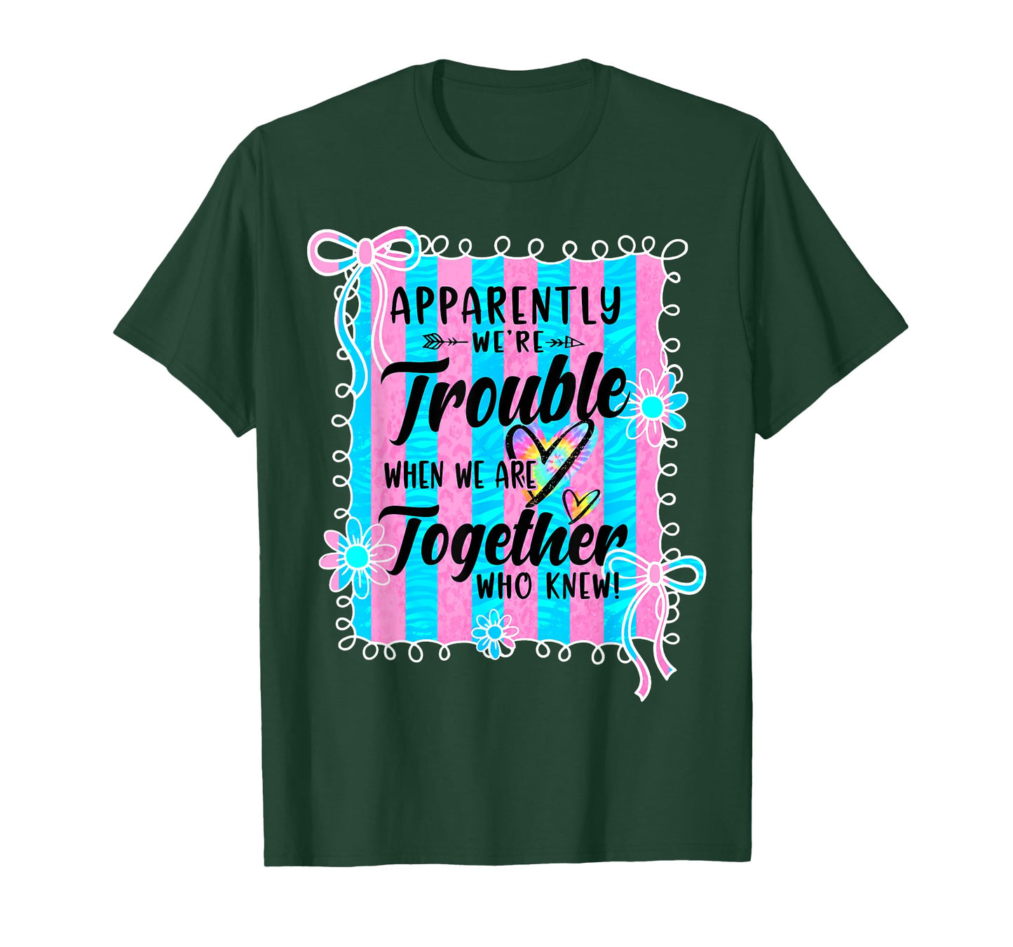 Apparently We're Trouble When We are Together Coquette Bow T-Shirt