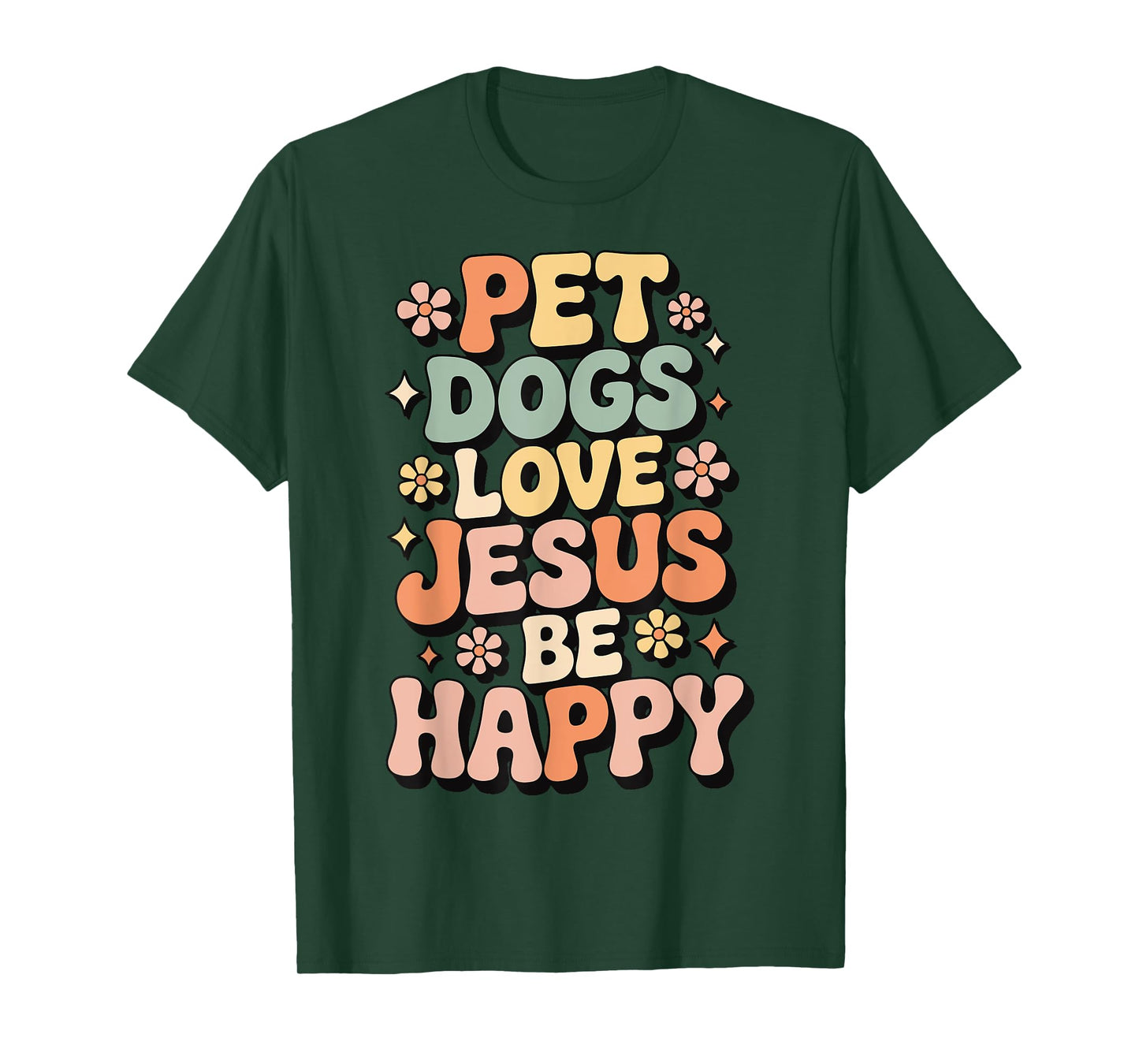 Pet Dogs Love Jesus Be Happy T-Shirt