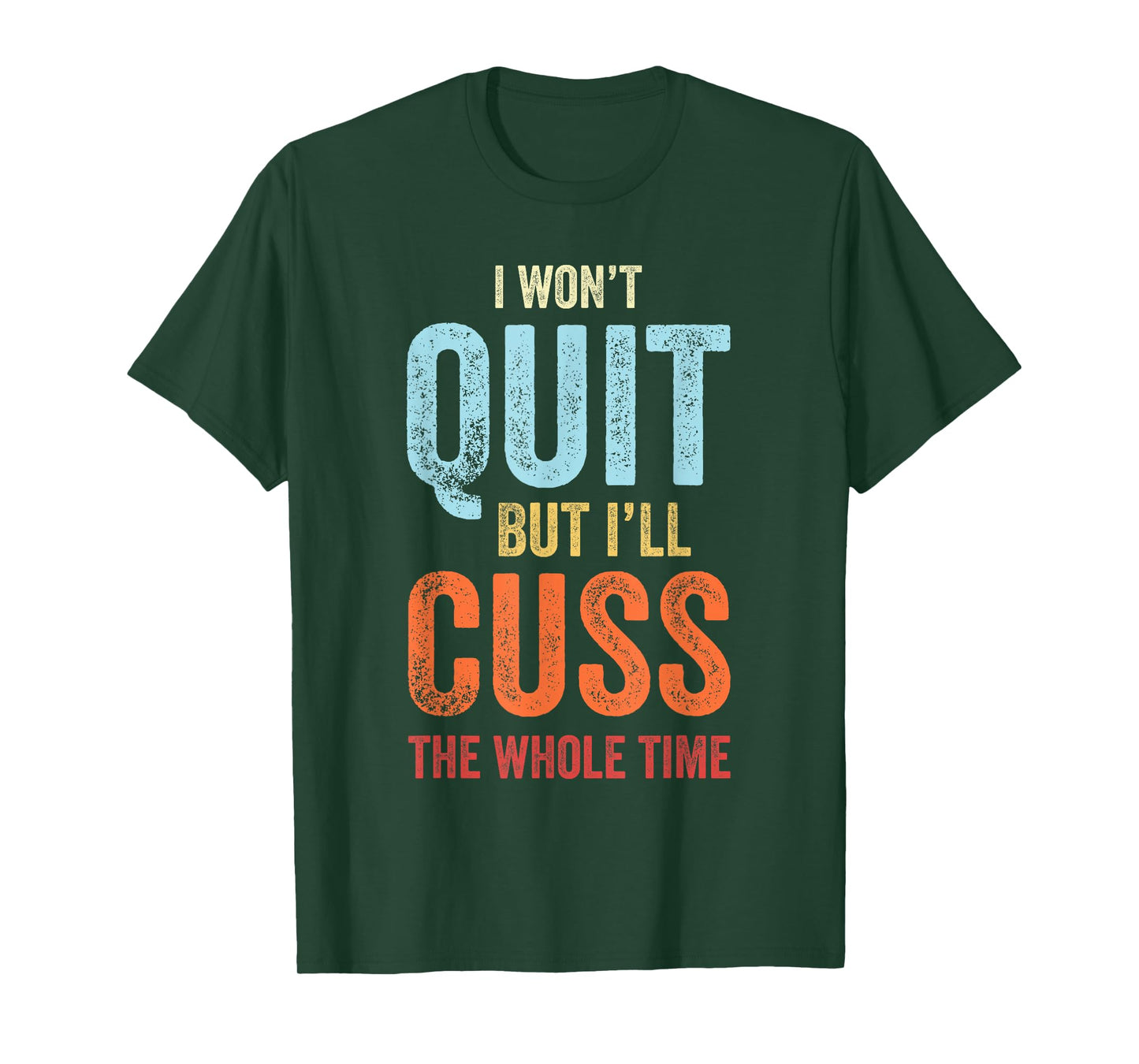 I Won't Quit But I'll Cuss The Whole Time Funny Gym Workout T-Shirt