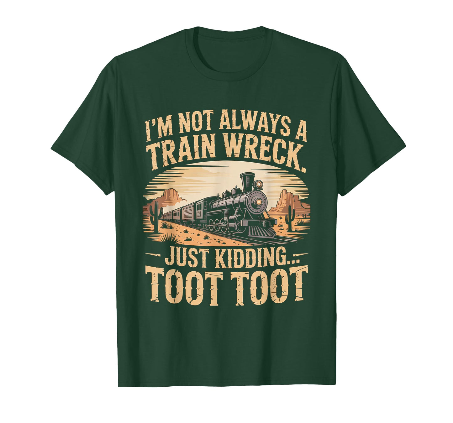 Funny I'm Not Always A Train Wreck Just Kidding Toot Toot T-Shirt